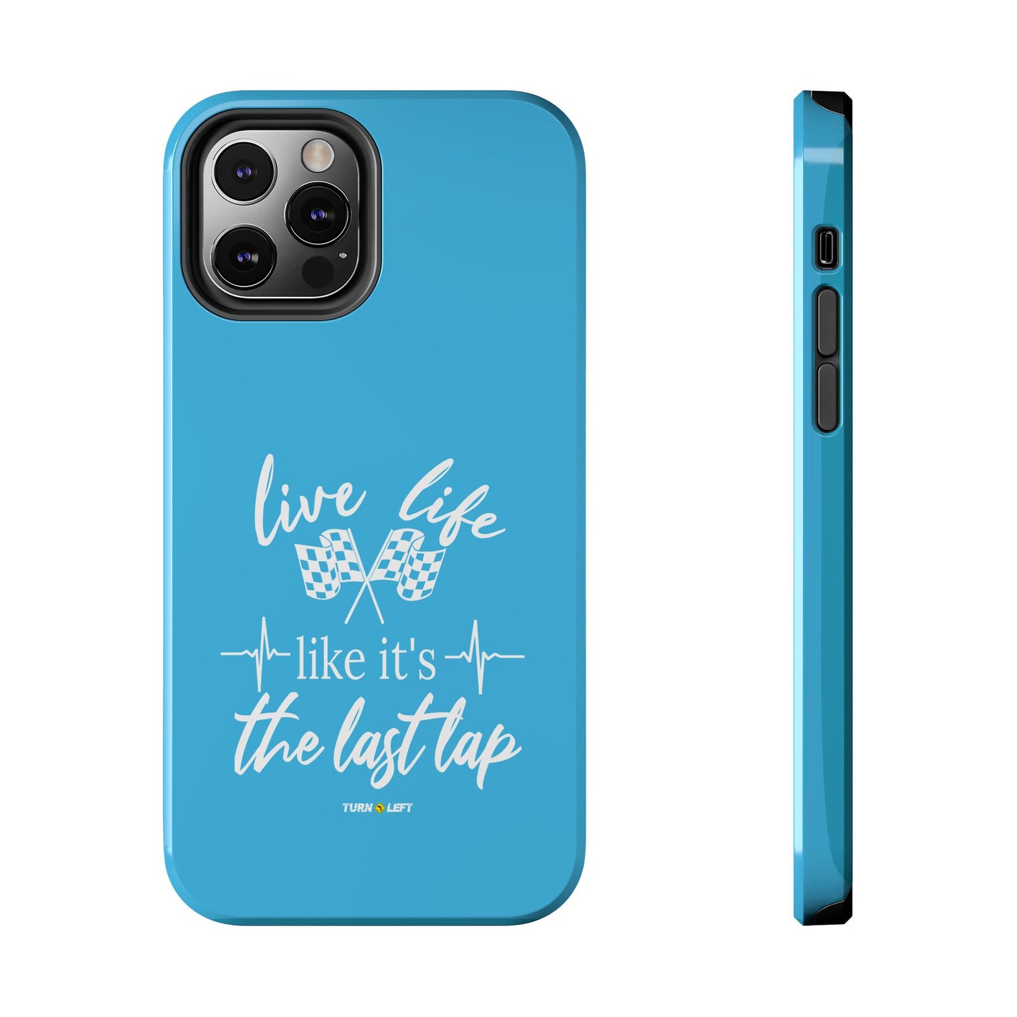 Blue Tough Phone Cases - Live Life Like It's The Last Lap
