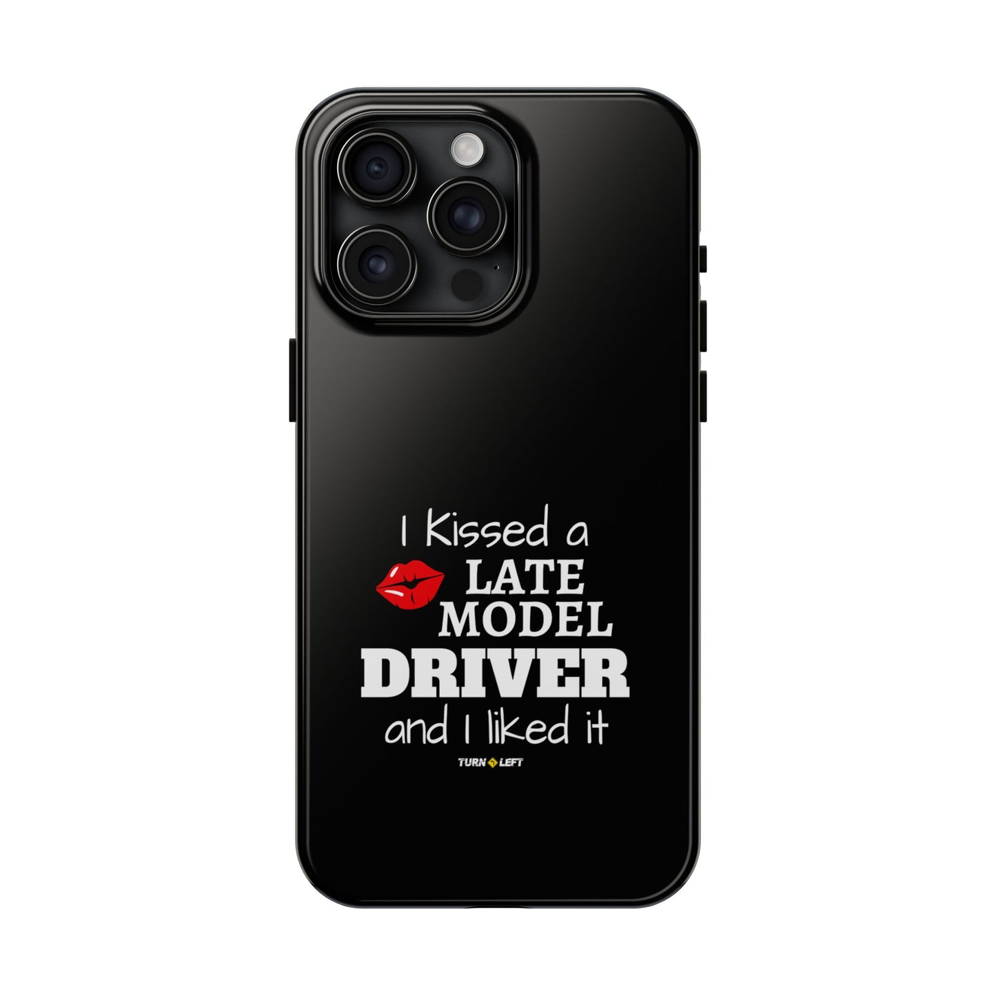 I Kissed A Late Model Driver And I Liked It Tough Phone Cases