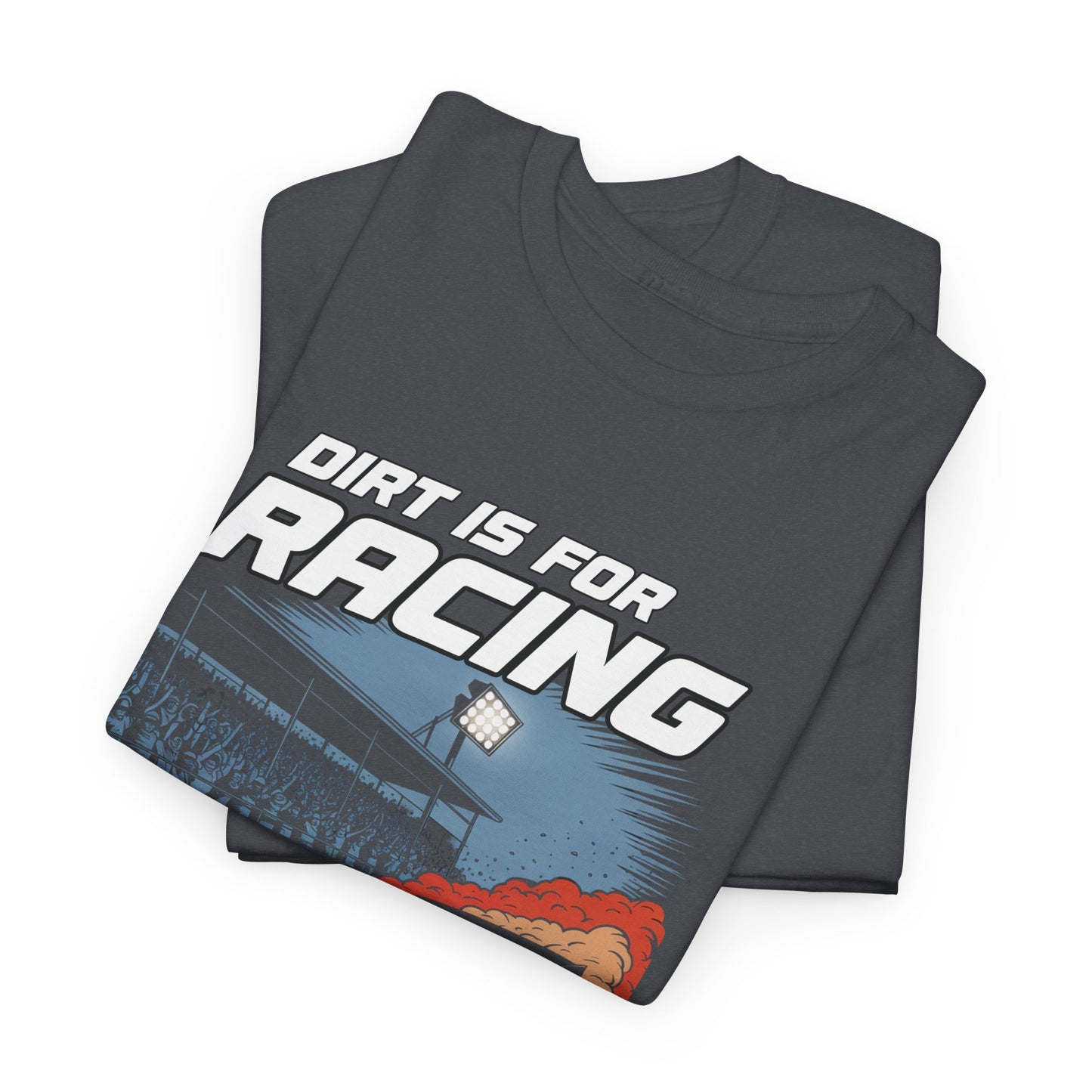 Racing Enthusiast Tee - Dirt is for Racing, Asphalt is for Getting There | Gift for Race Fans, Car Lovers, Motorsports