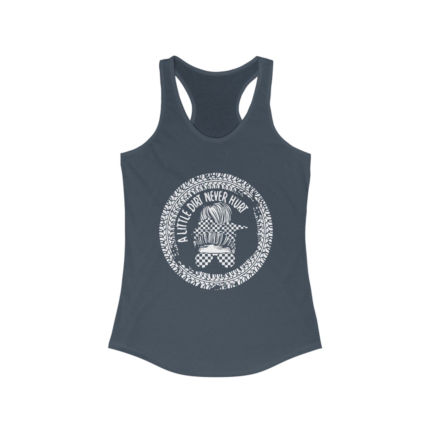 A Little Dirt Never Hurt Racerback Tank