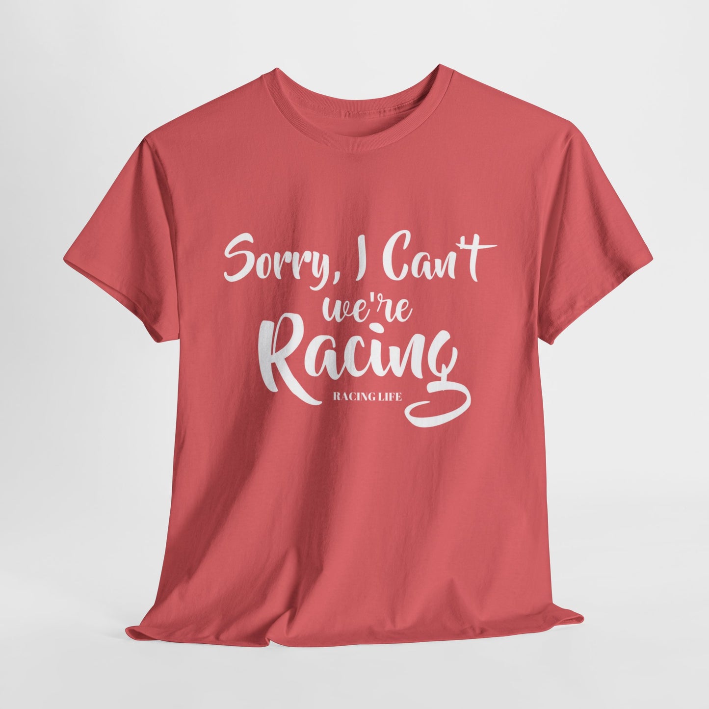 Sorry I Can't We're Racing T-shirt