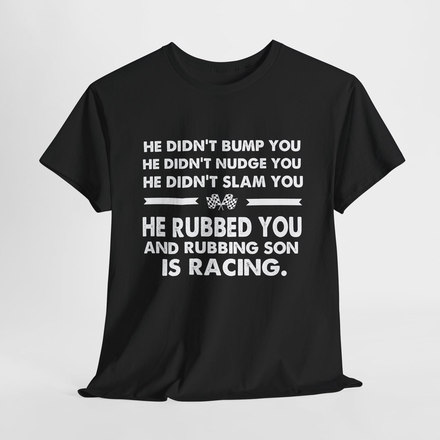 Funny Dirt Track Racing Quote T-shirt - He Didn't Bump You