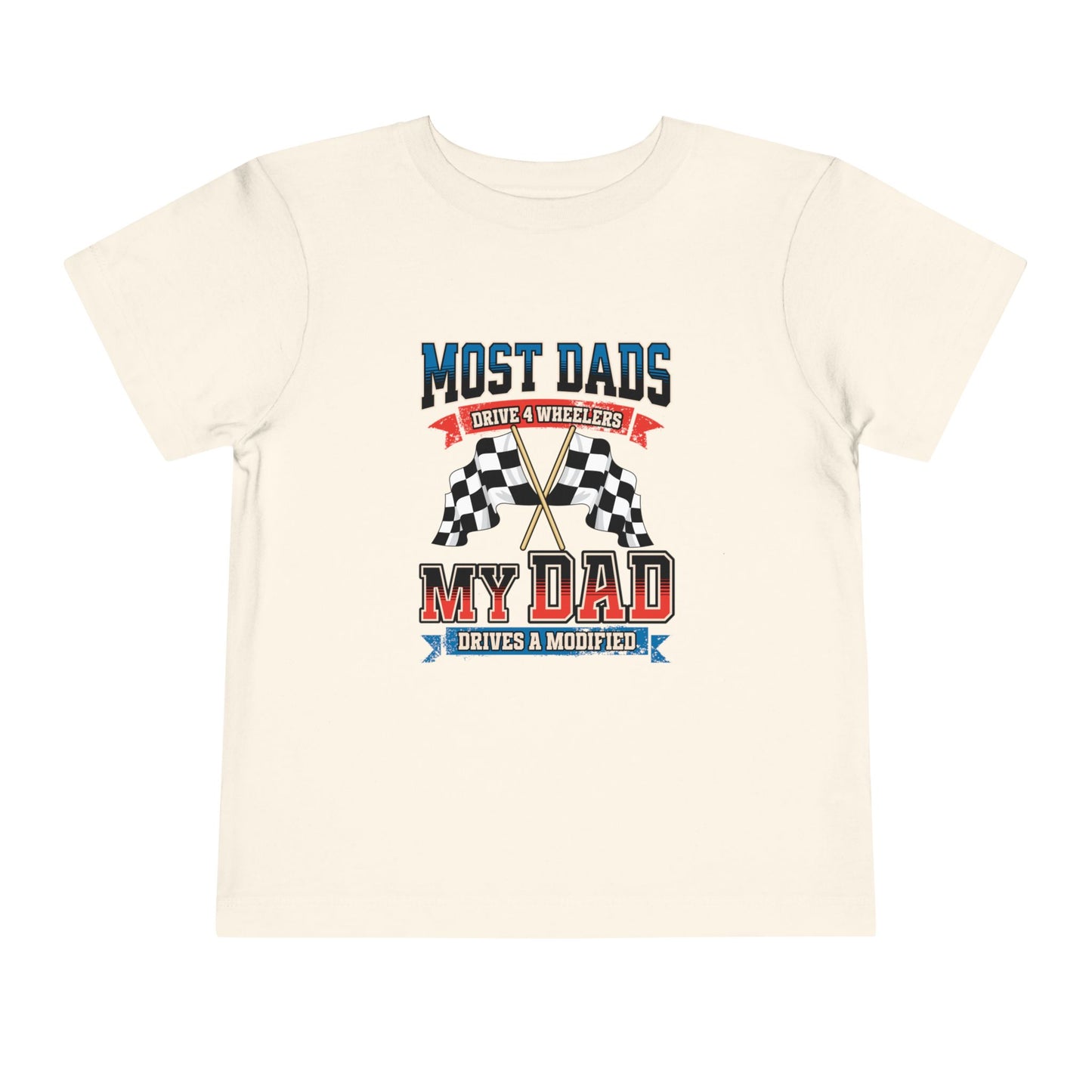 Dirt Track Racing Toddler Tee - Most Dads Drive a 4 Wheeler, My Dad Drives A Modified