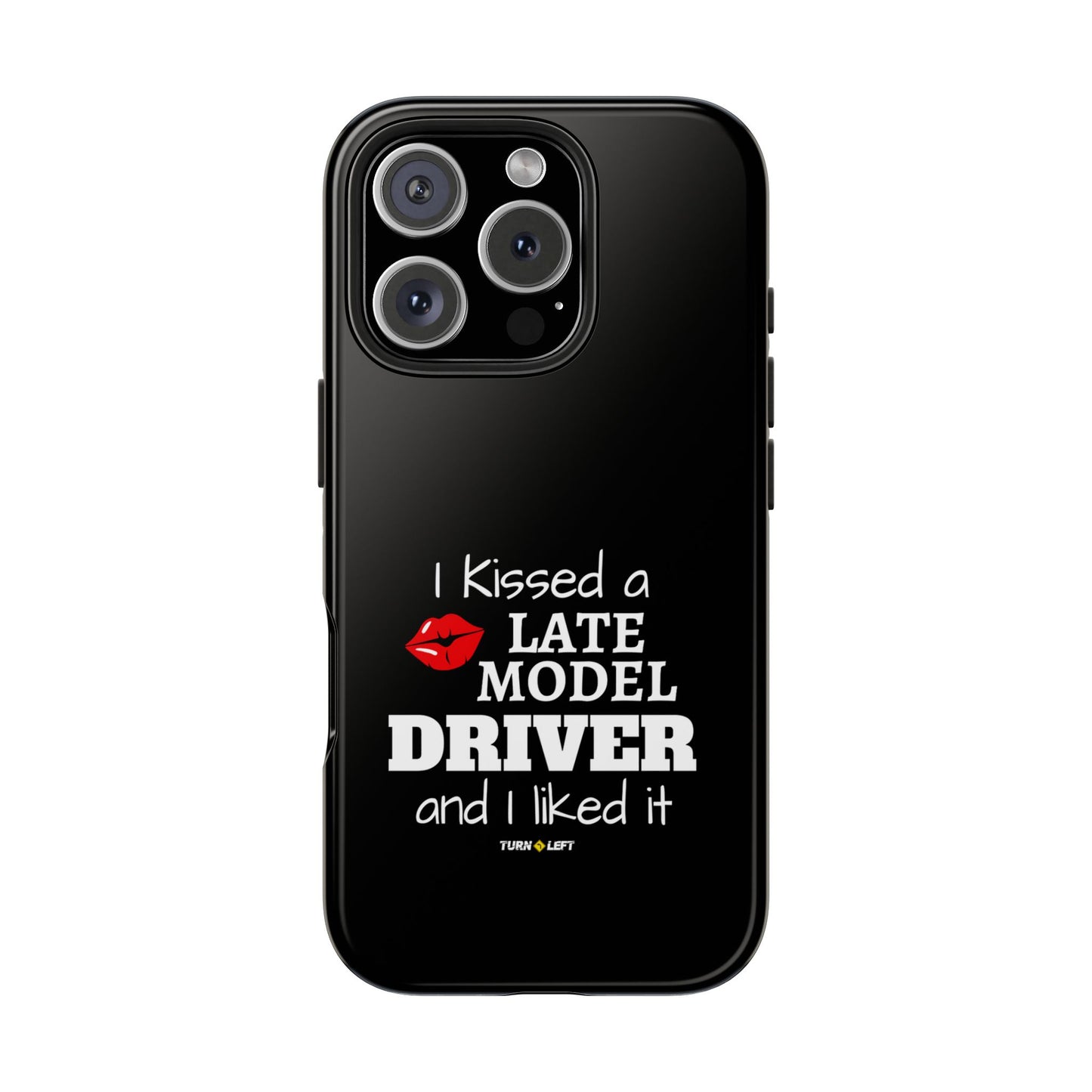 I Kissed A Late Model Driver And I Liked It Tough Phone Cases