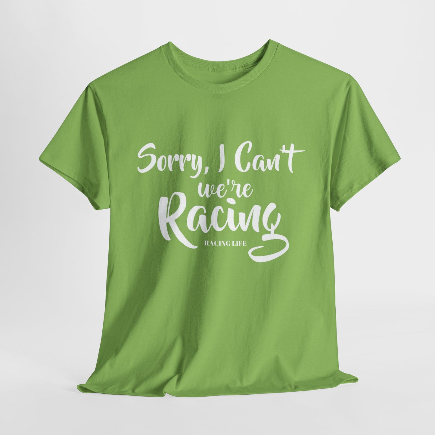 Sorry I Can't We're Racing T-shirt