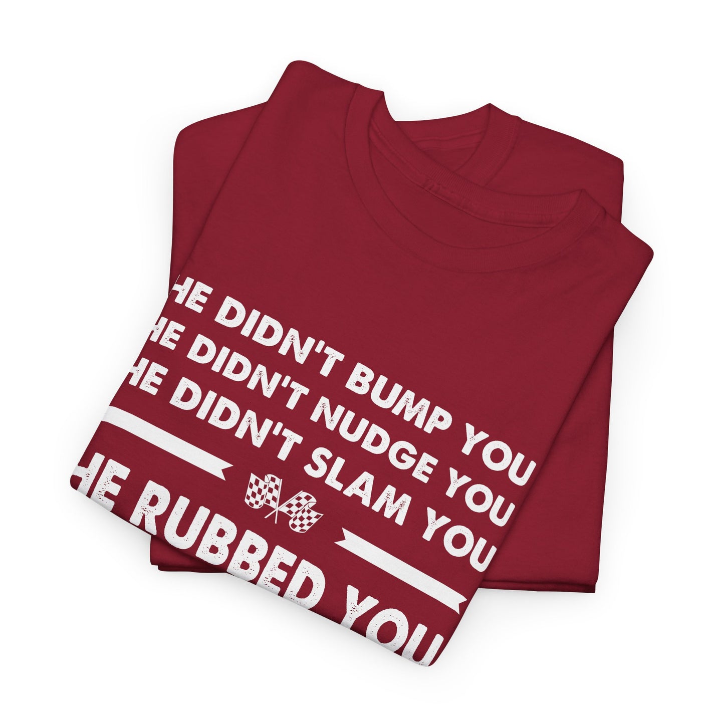 Funny Dirt Track Racing Quote T-shirt - He Didn't Bump You