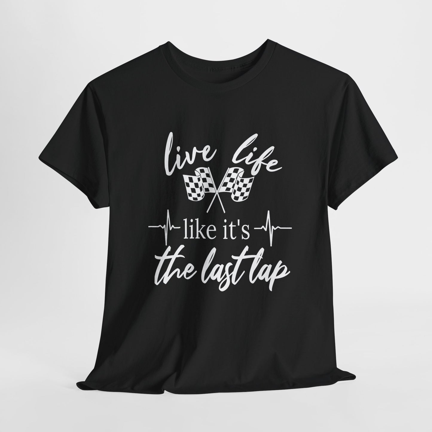 Racing Quote Tee: Live Life Like It's the Last Lap, Motorsports Gift, Unisex Tee, Racing T-Shirt