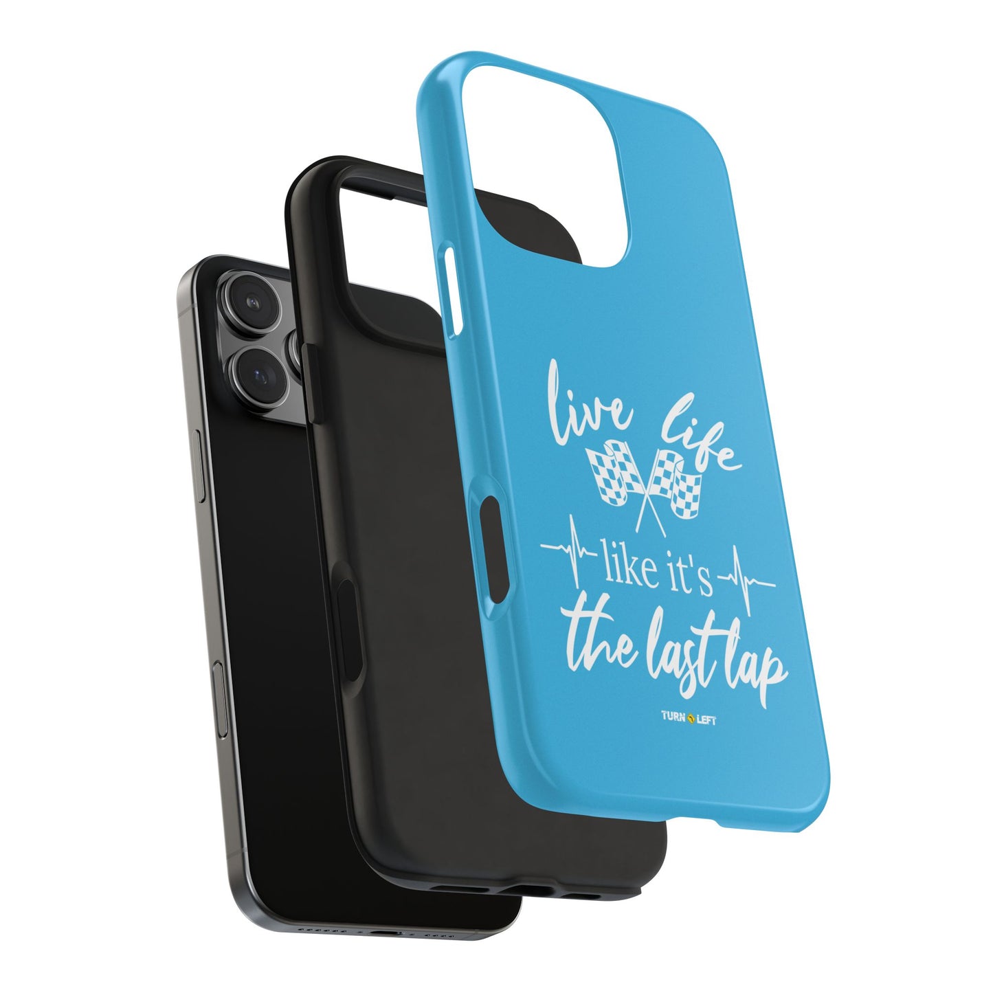 Blue Tough Phone Cases - Live Life Like It's The Last Lap