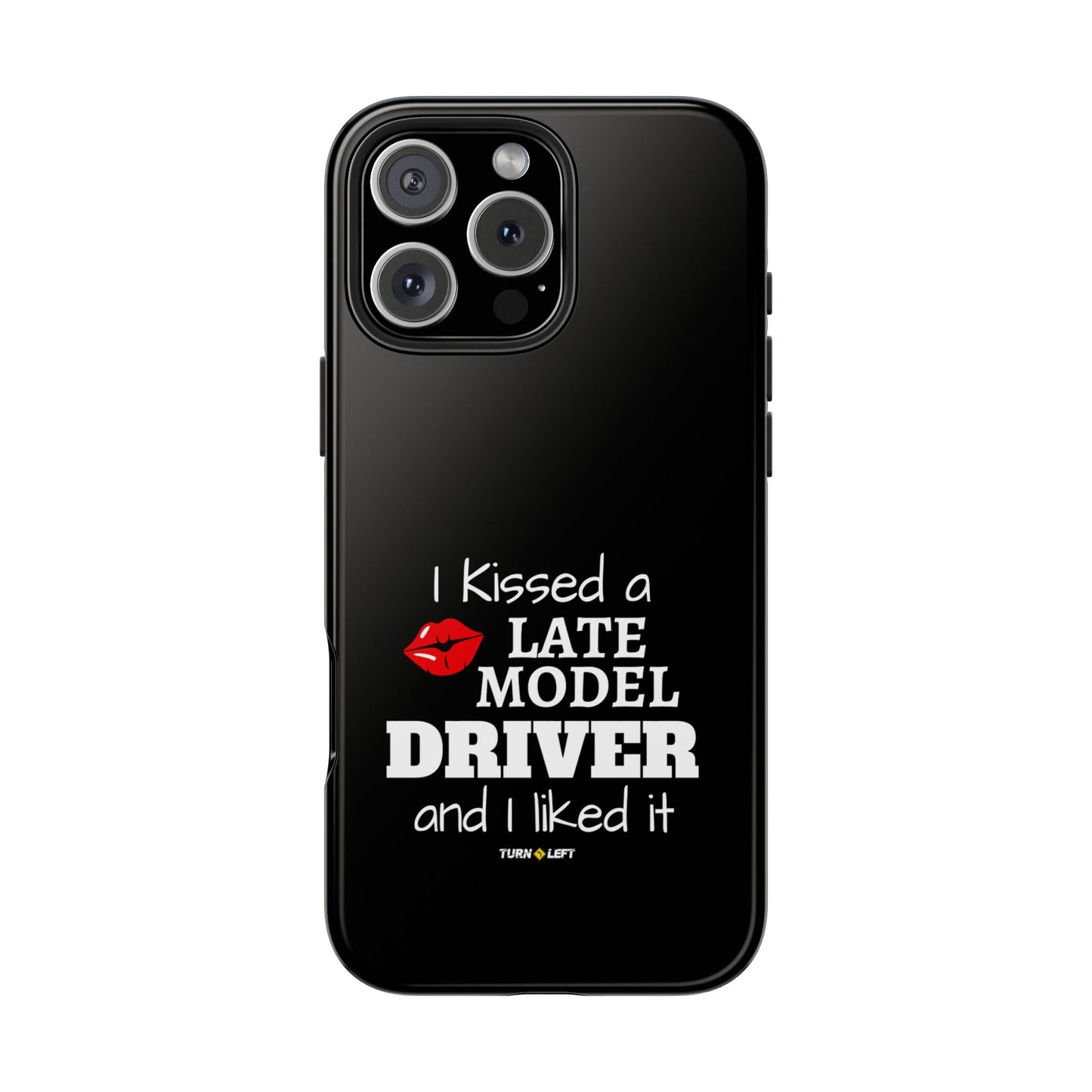 I Kissed A Late Model Driver And I Liked It Tough Phone Cases