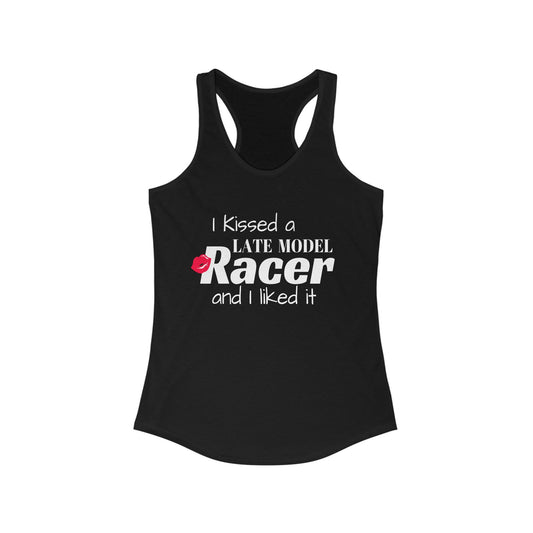 I Kissed A Late Model Racer And I Liked It Racerback Tank Top