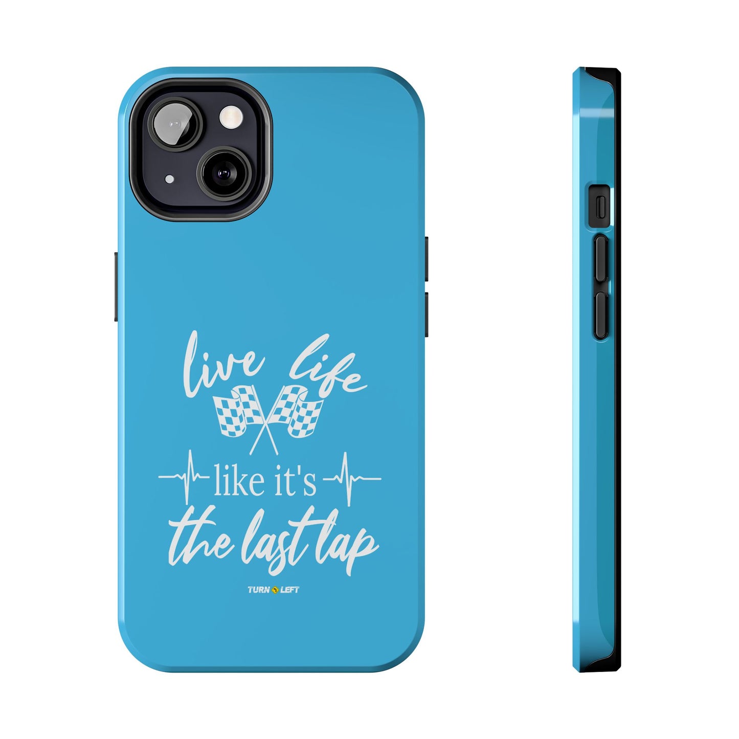 Blue Tough Phone Cases - Live Life Like It's The Last Lap