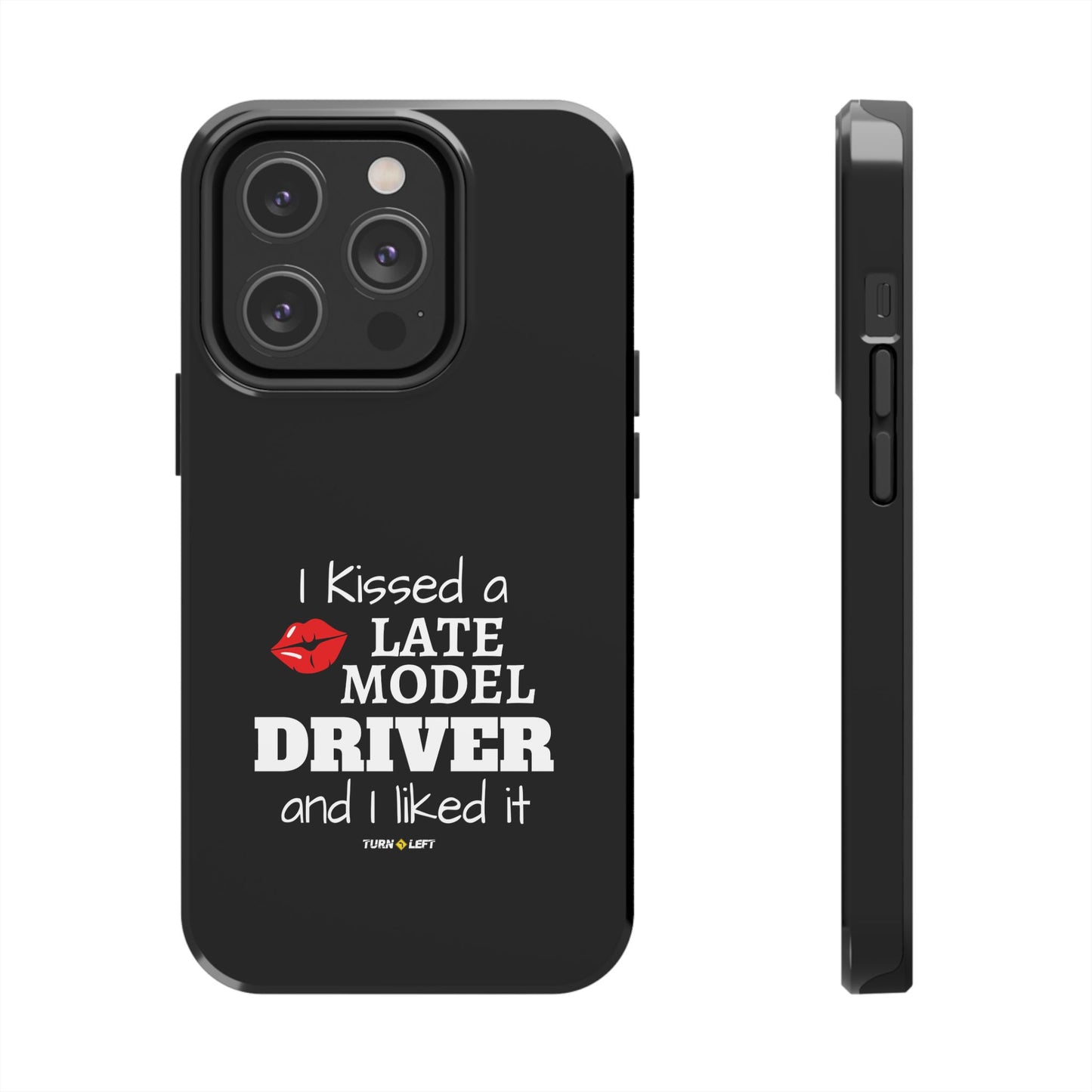 I Kissed A Late Model Driver And I Liked It Tough Phone Cases