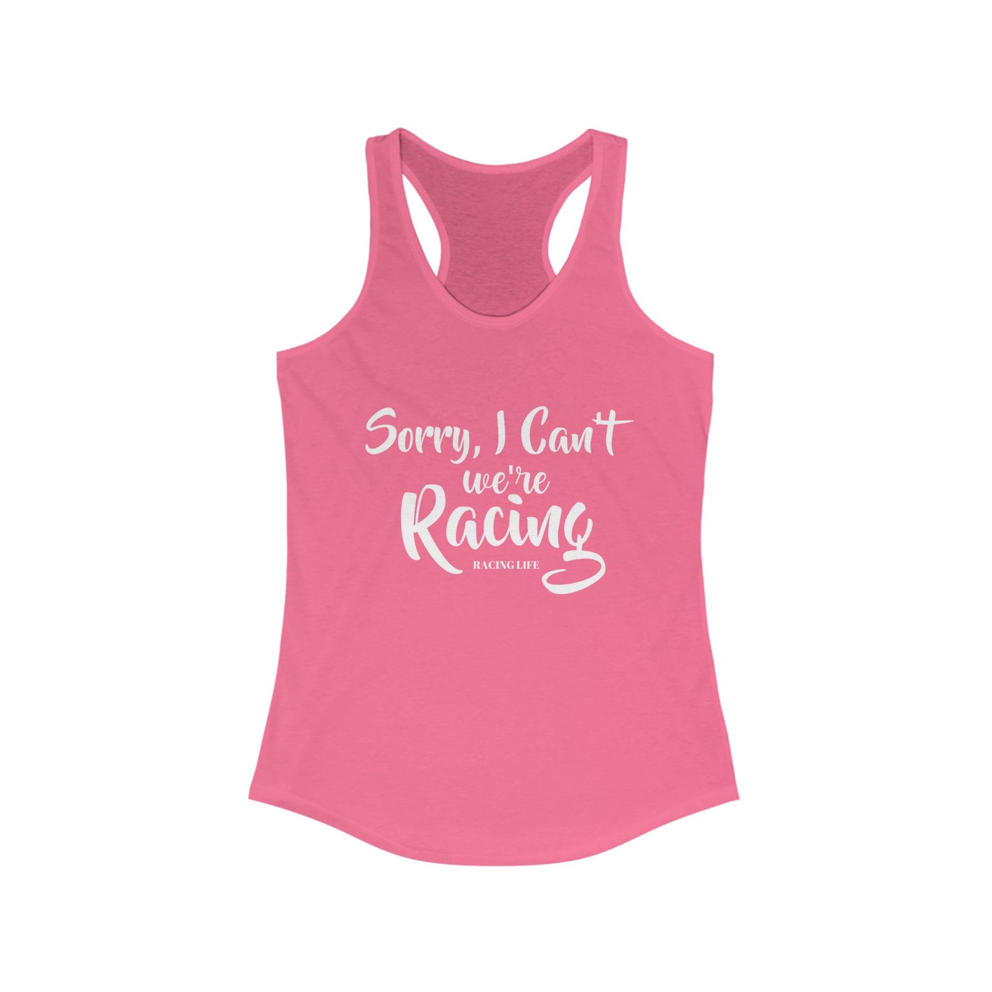 Sorry I Can't We're Racing Racerback Tank
