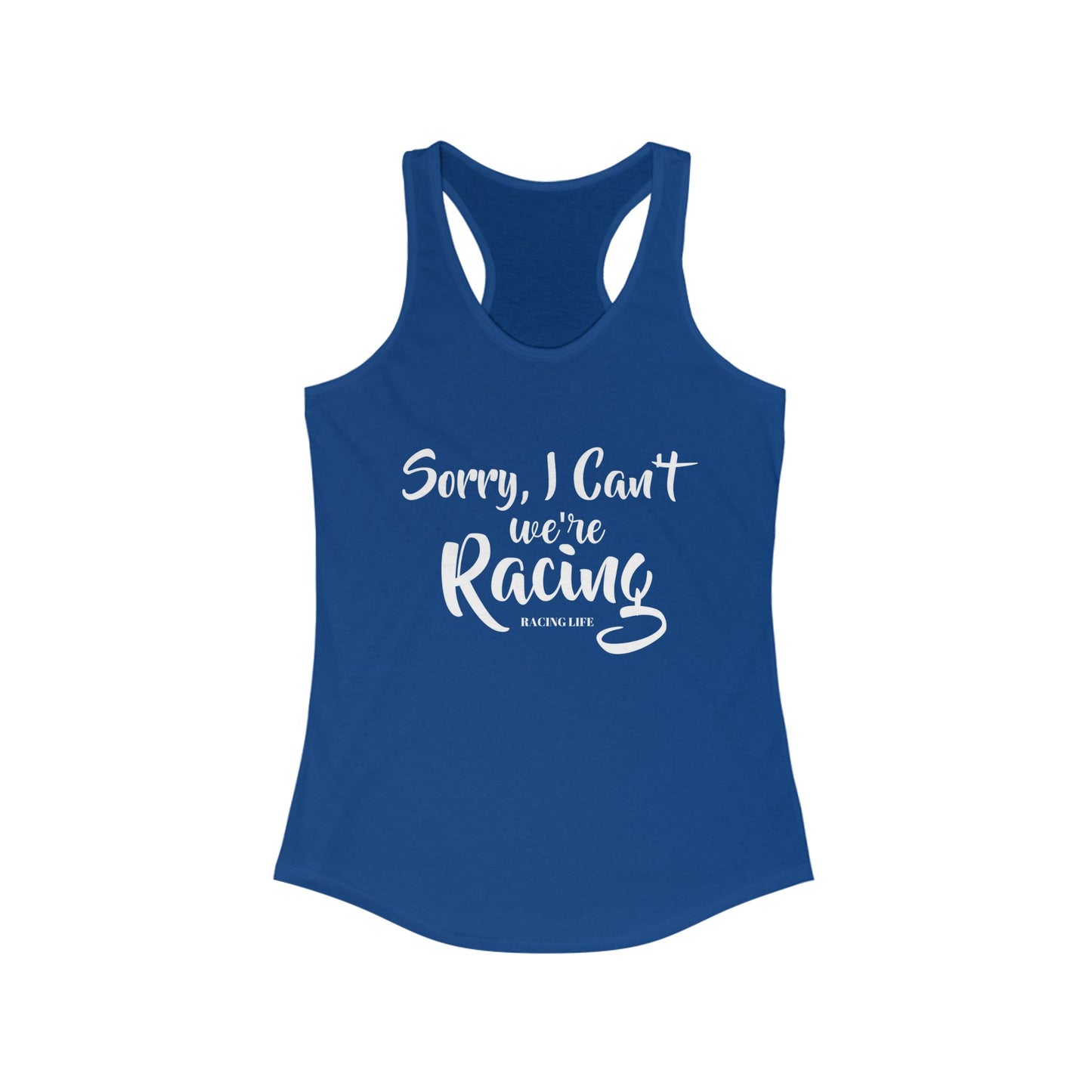 Sorry I Can't We're Racing Racerback Tank