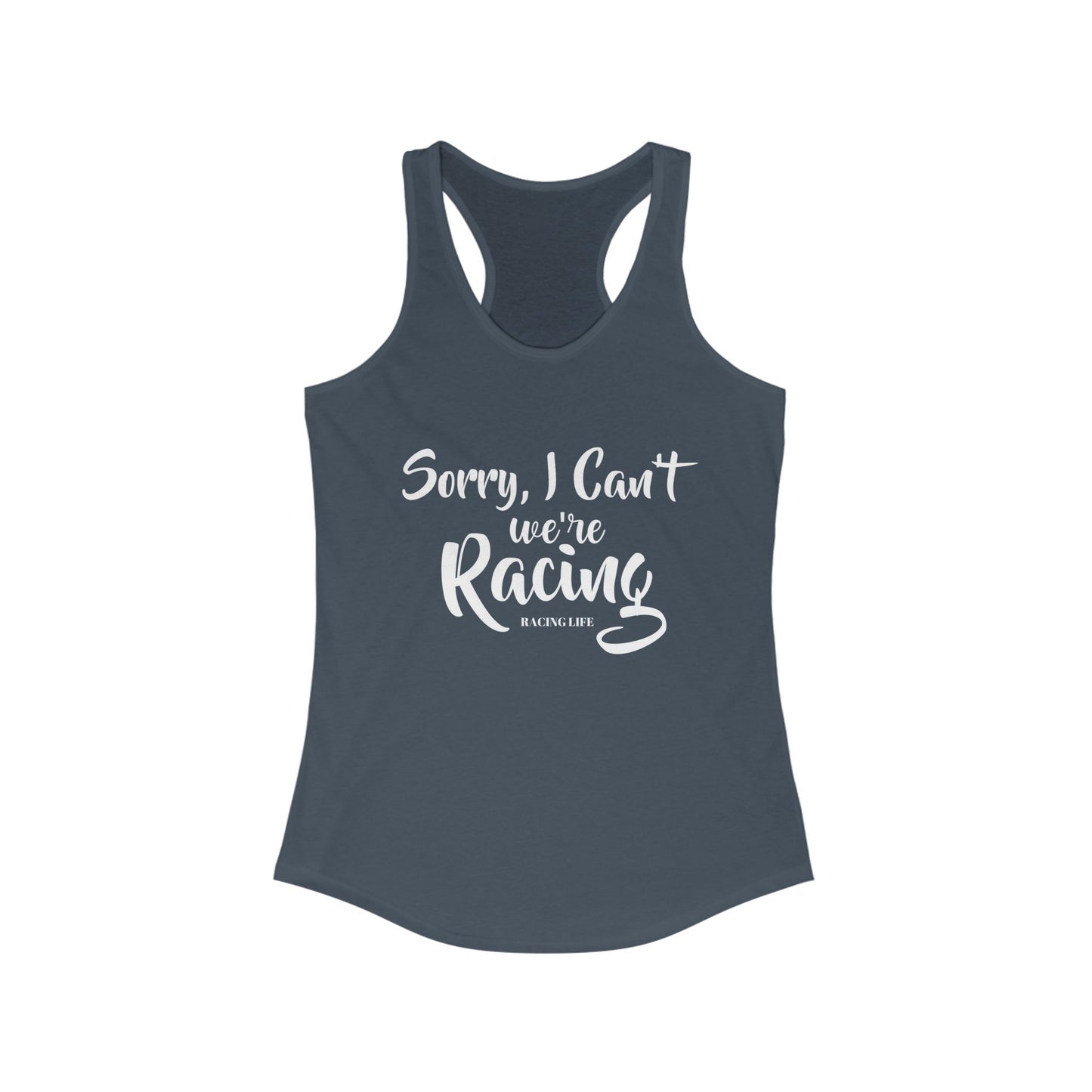 Sorry I Can't We're Racing Racerback Tank