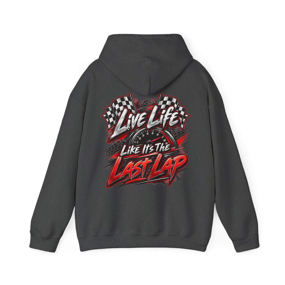 Live Life Like It’s the Last Lap Racing Hoodie (BACKSIDE ONLY)