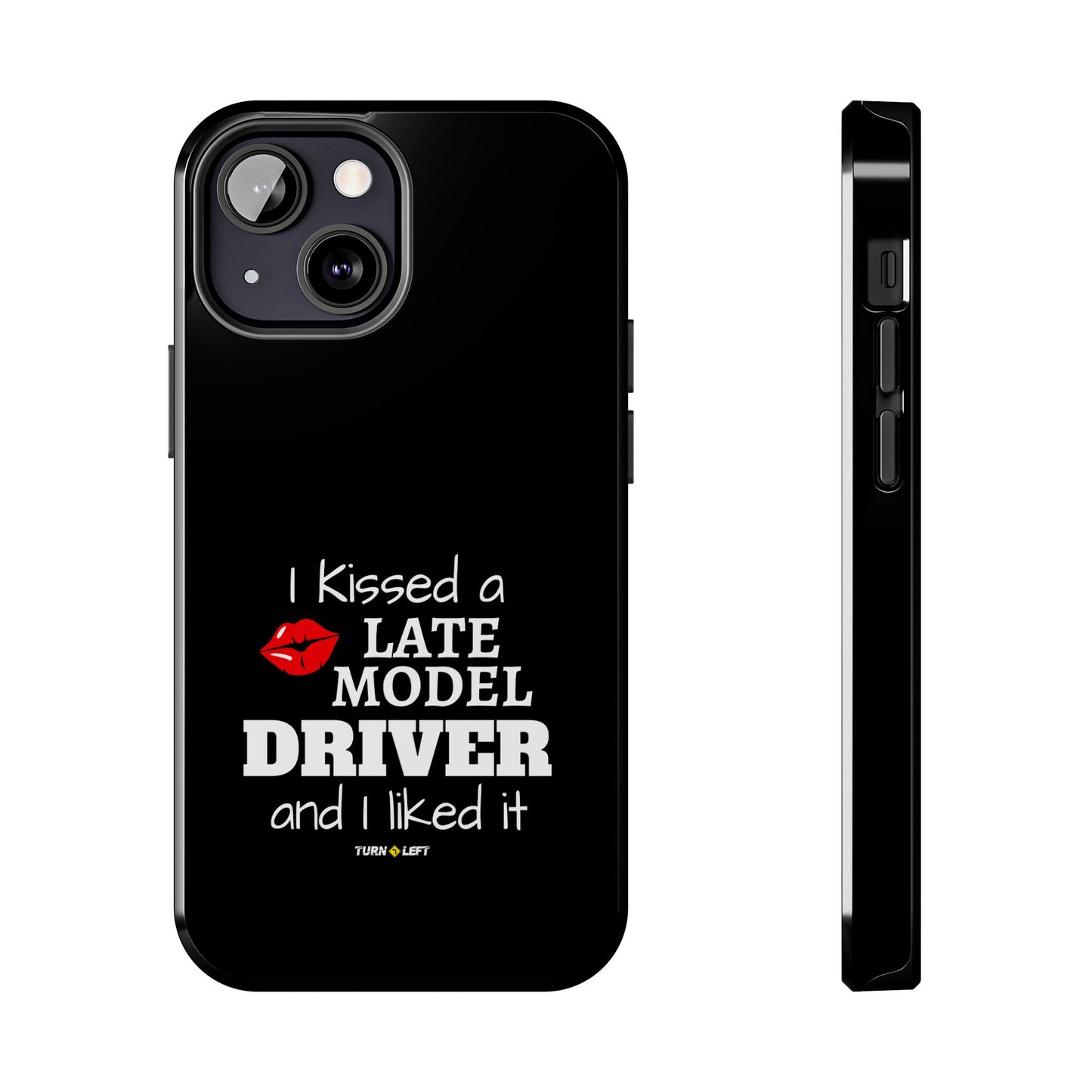 I Kissed A Late Model Driver And I Liked It Tough Phone Cases