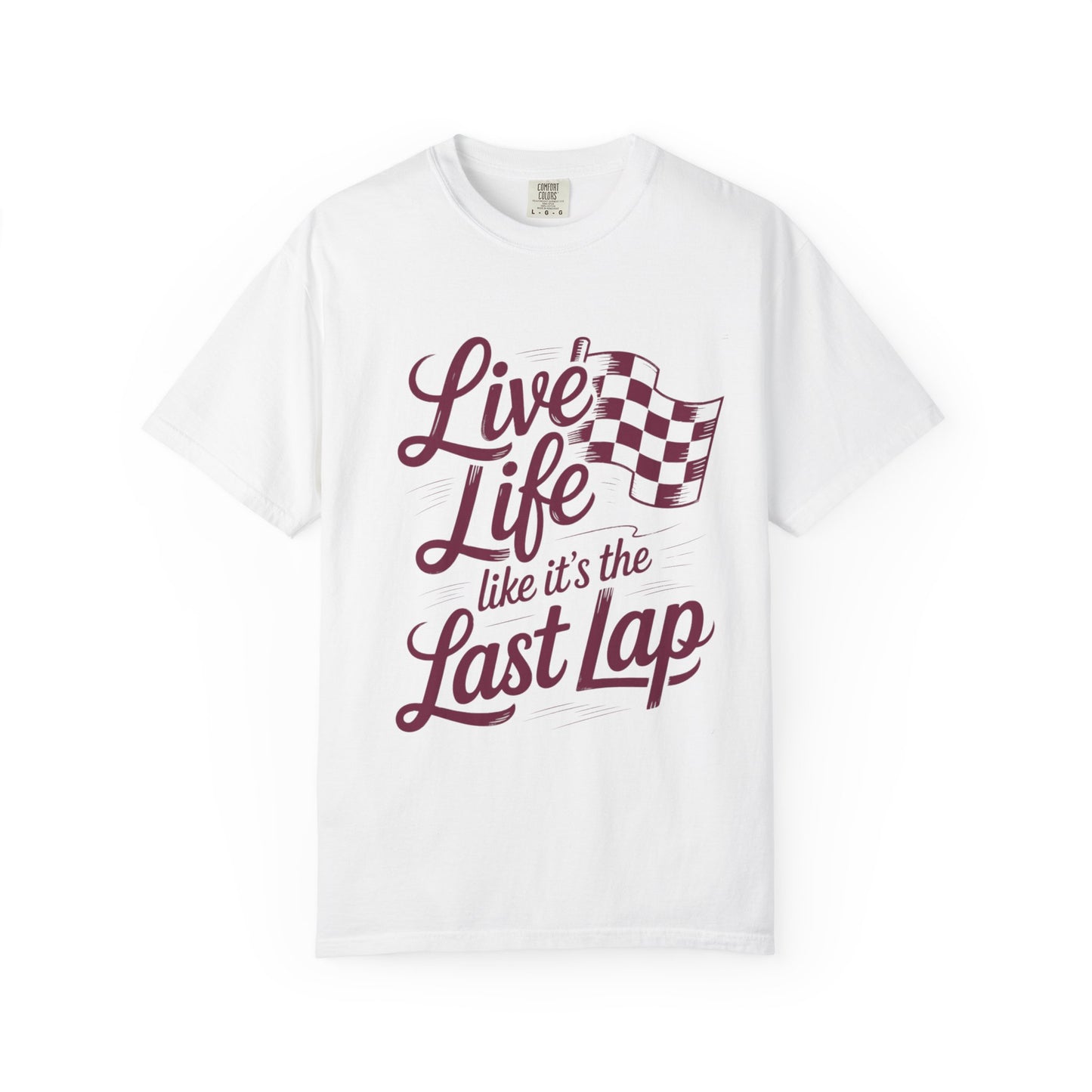 Comfort Colors- Vintage Racing Inspired T-Shirt, Racing Fans, Live Life Like It's The Last Lap Design, Casual Everyday Wear