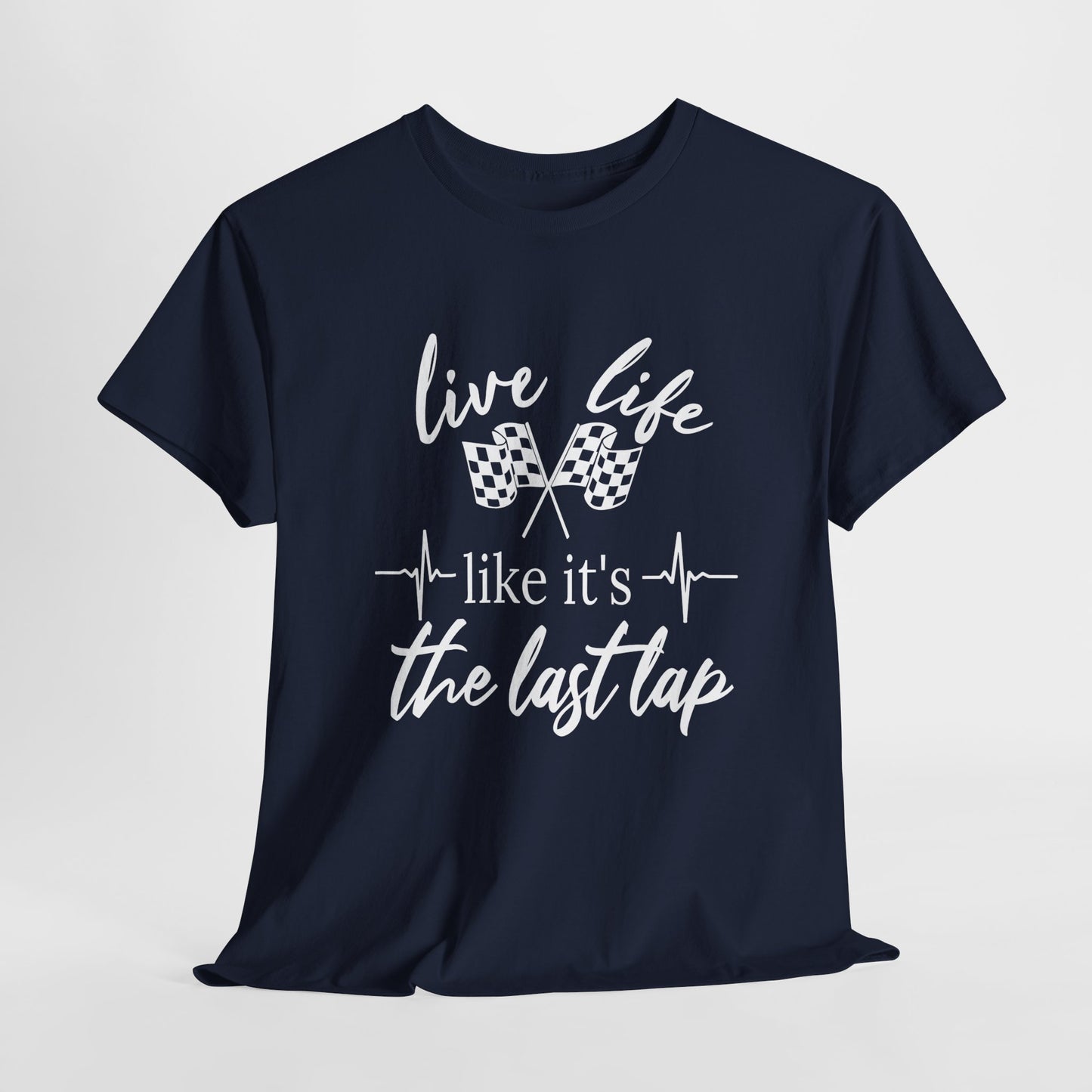 Racing Quote Tee: Live Life Like It's the Last Lap, Motorsports Gift, Unisex Tee, Racing T-Shirt
