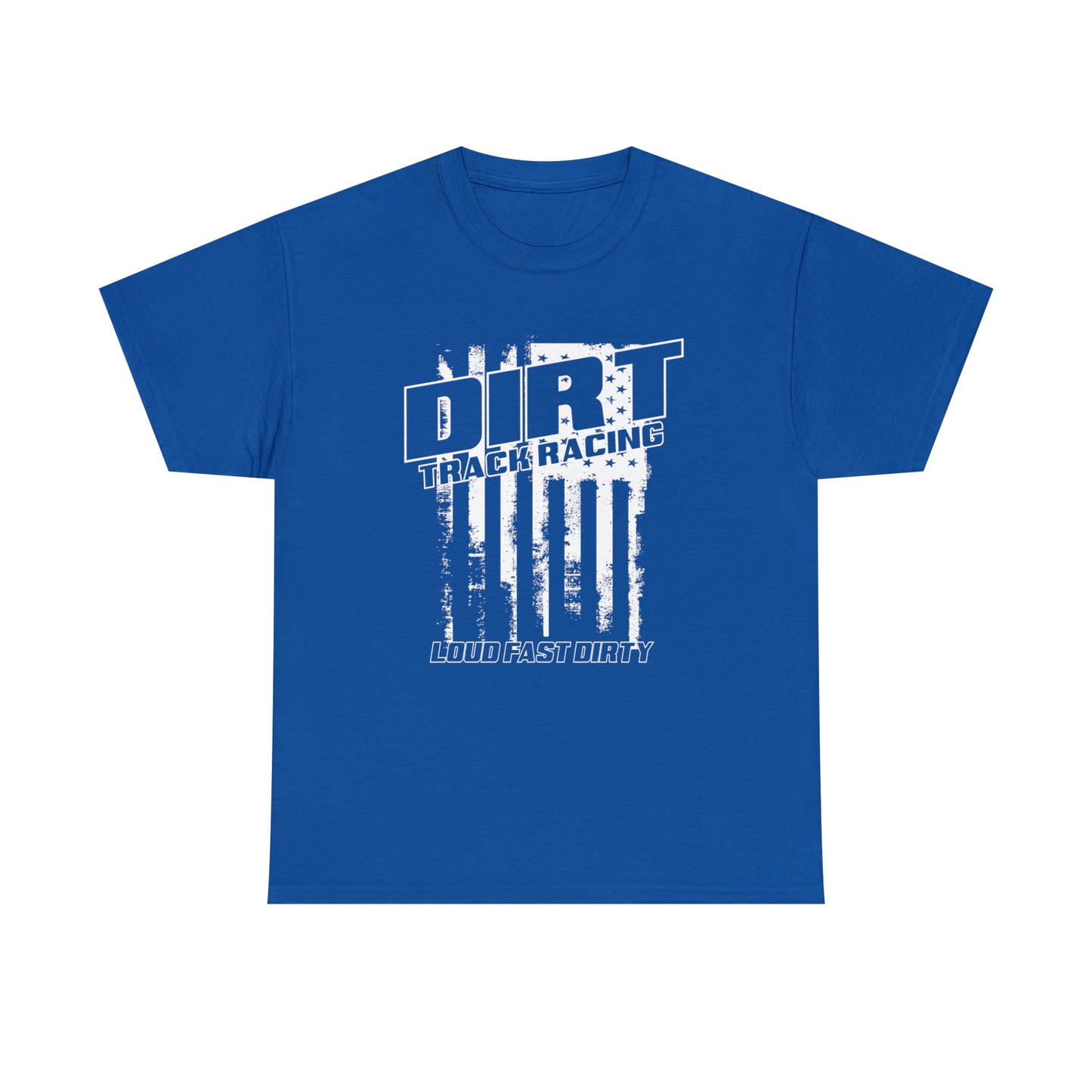 Distressed American Flag Dirt Racing Loud Fast And Dirty Heavy Cotton Tee