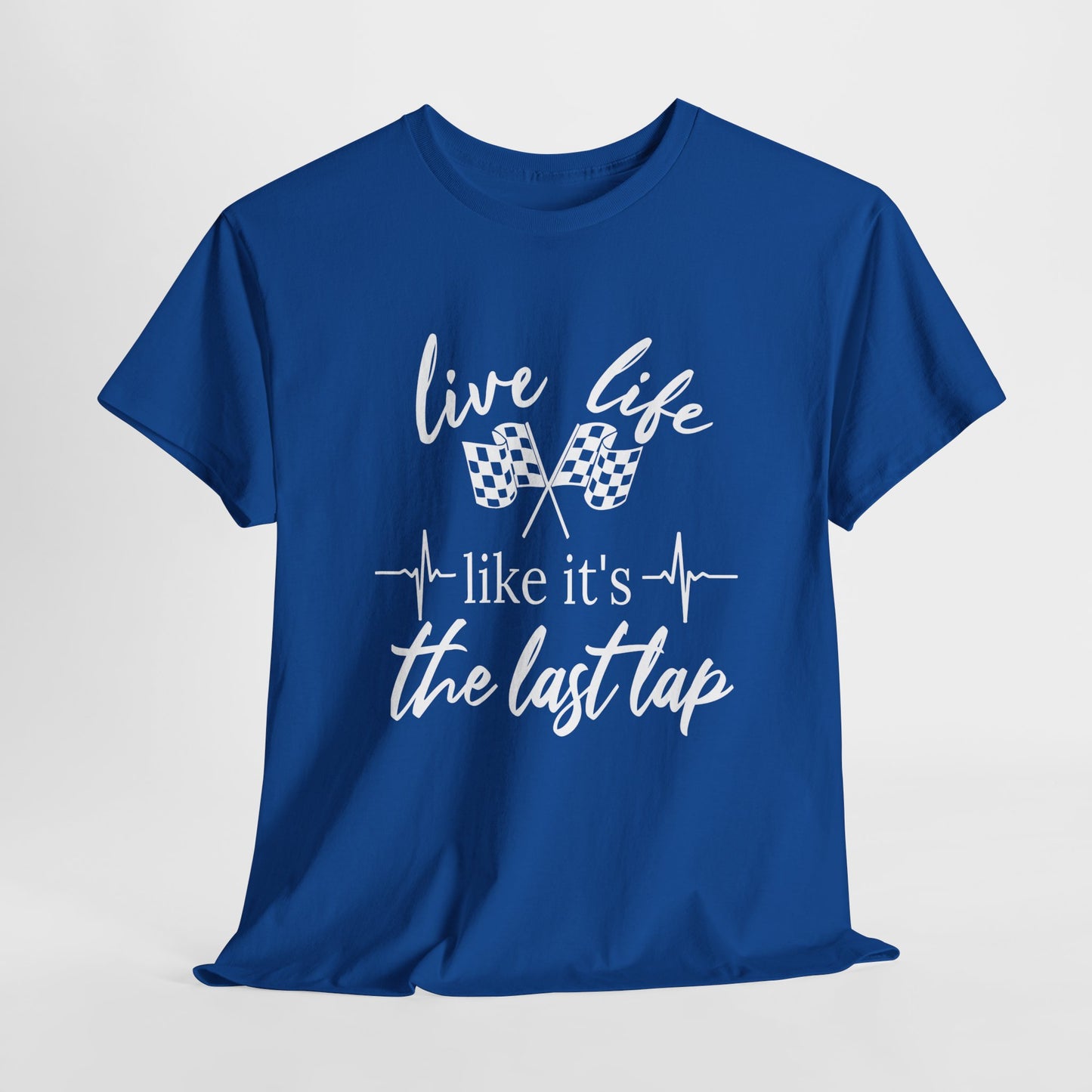 Racing Quote Tee: Live Life Like It's the Last Lap, Motorsports Gift, Unisex Tee, Racing T-Shirt