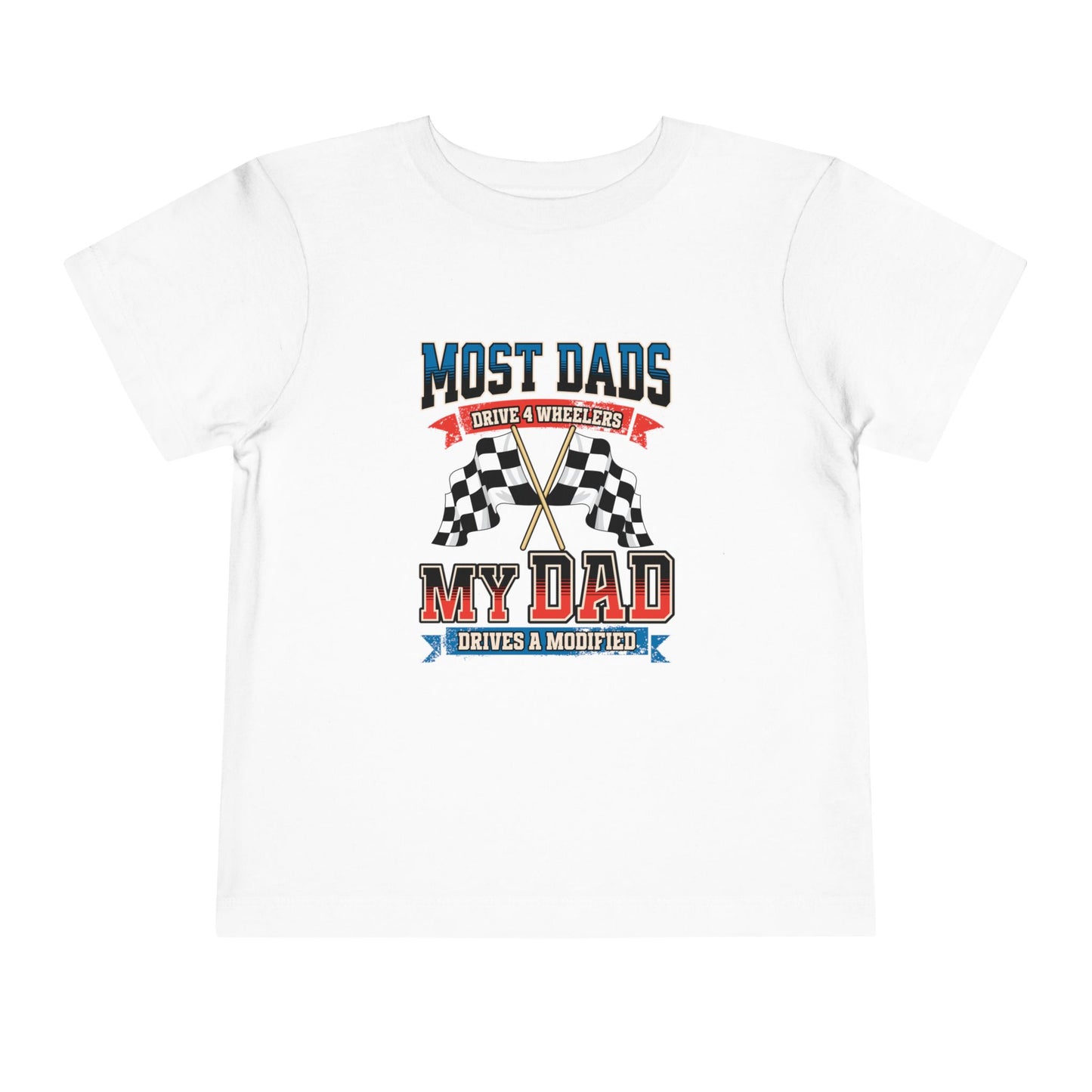 Dirt Track Racing Toddler Tee - Most Dads Drive a 4 Wheeler, My Dad Drives A Modified
