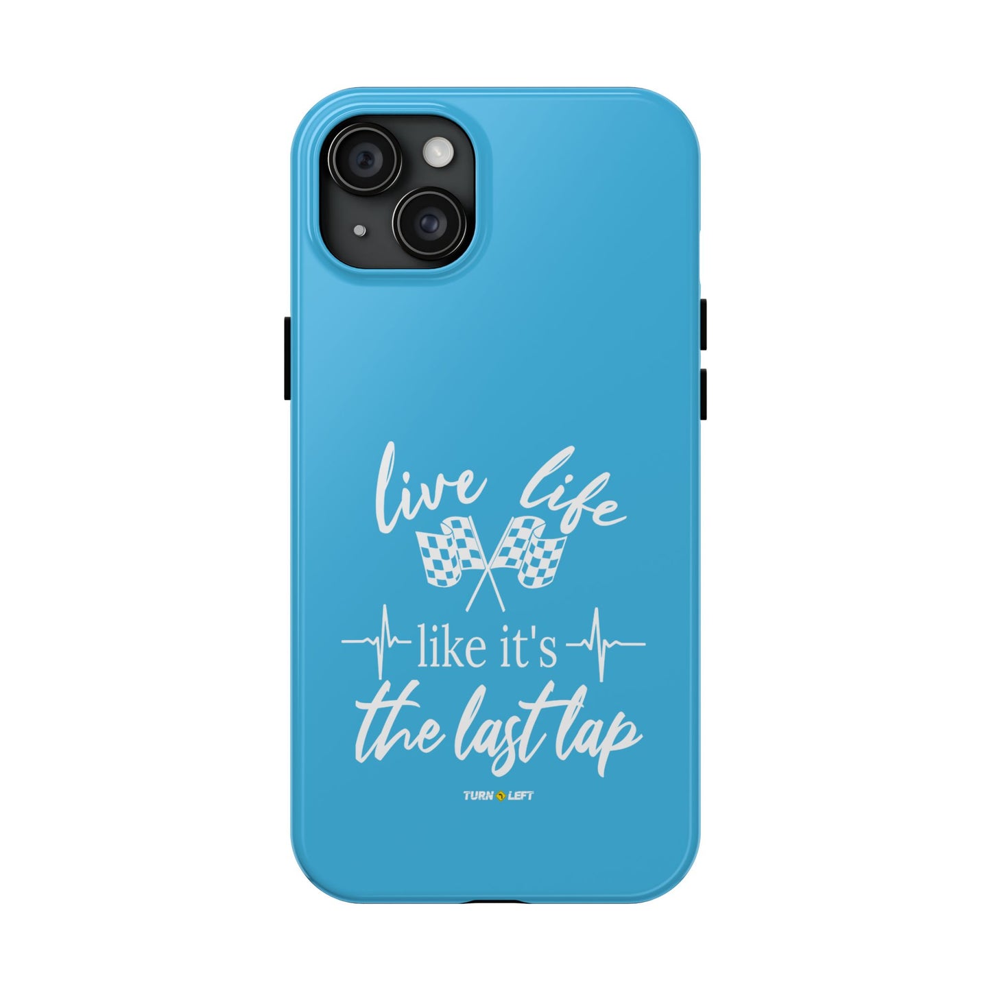 Blue Tough Phone Cases - Live Life Like It's The Last Lap