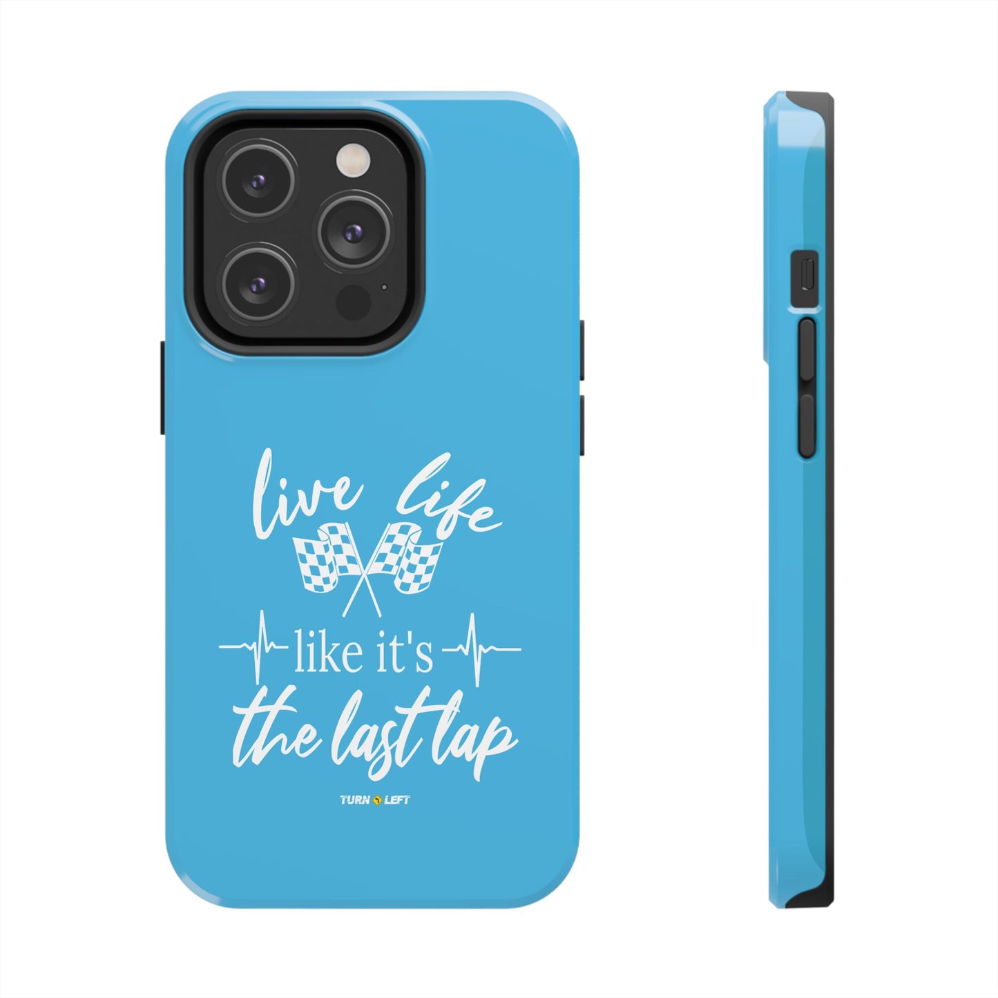Blue Tough Phone Cases - Live Life Like It's The Last Lap