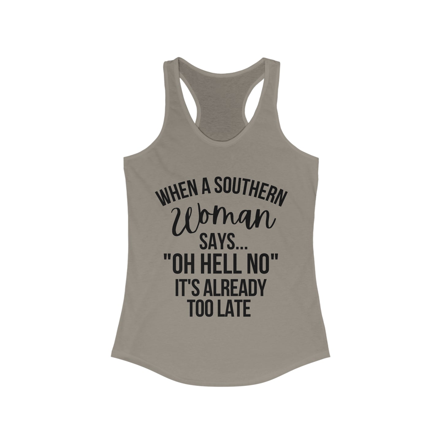 When A Southern Girls Says "OH HELL NO" It's Already Too Late Tank Top