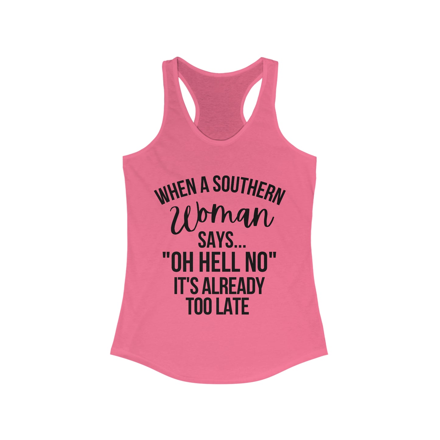 When A Southern Girls Says "OH HELL NO" It's Already Too Late Tank Top