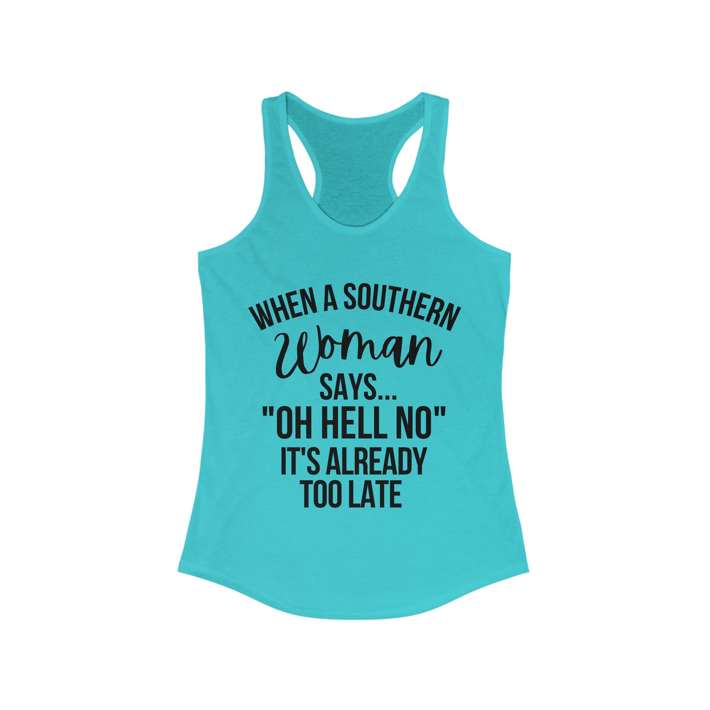 When A Southern Girls Says "OH HELL NO" It's Already Too Late Tank Top