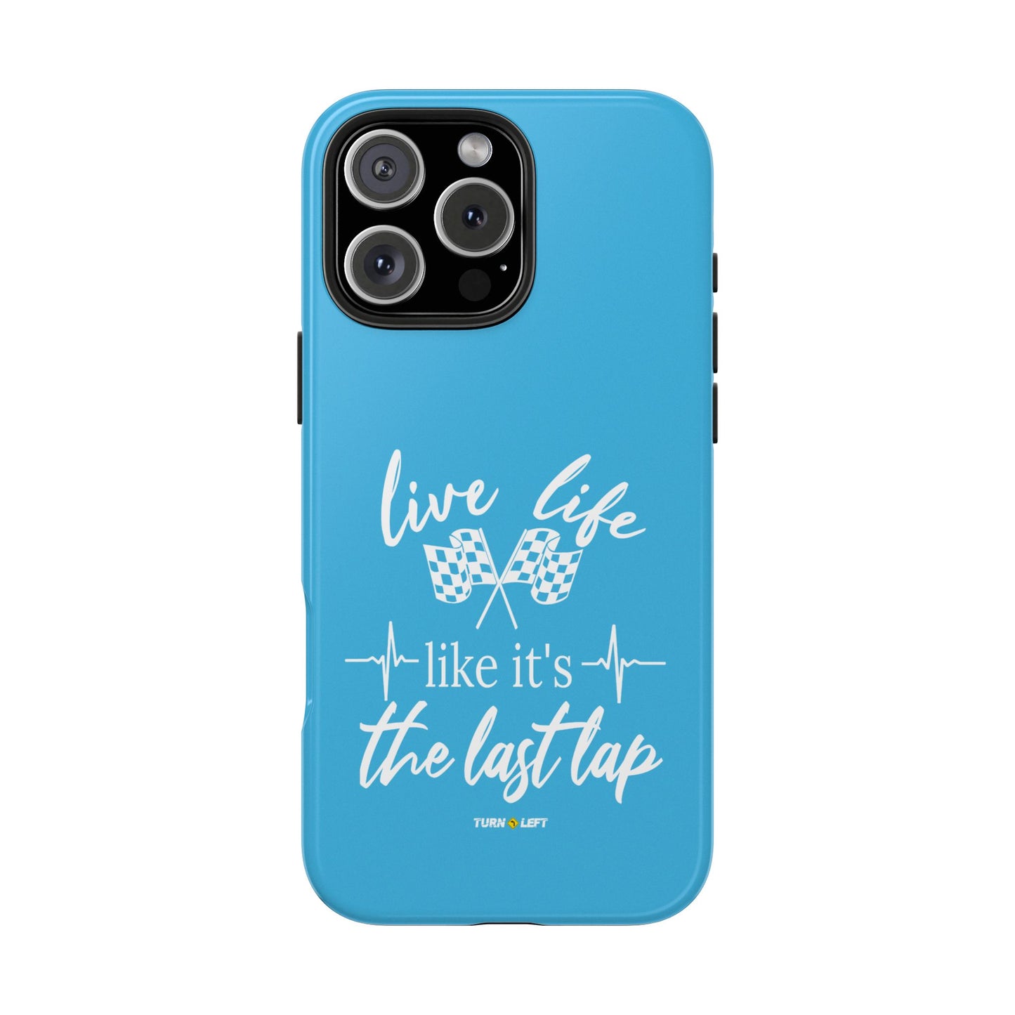 Blue Tough Phone Cases - Live Life Like It's The Last Lap