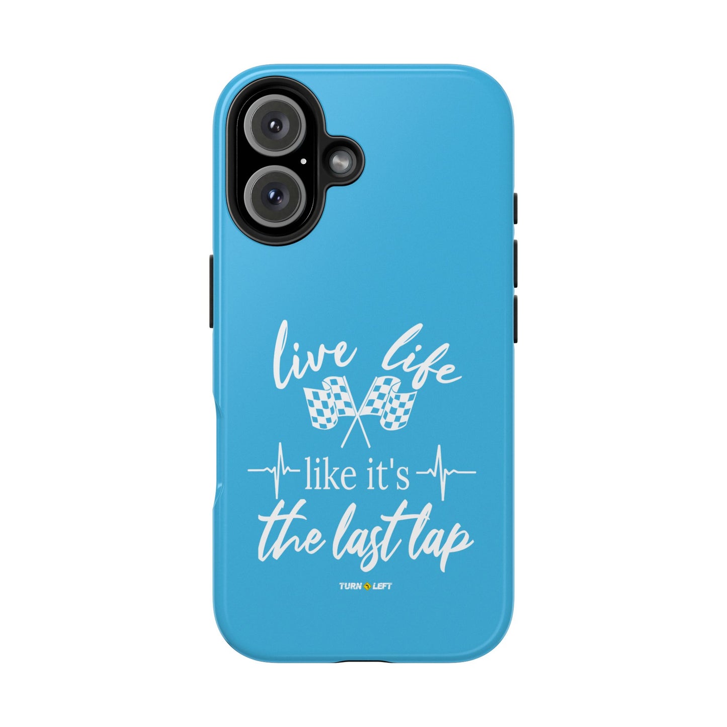 Blue Tough Phone Cases - Live Life Like It's The Last Lap