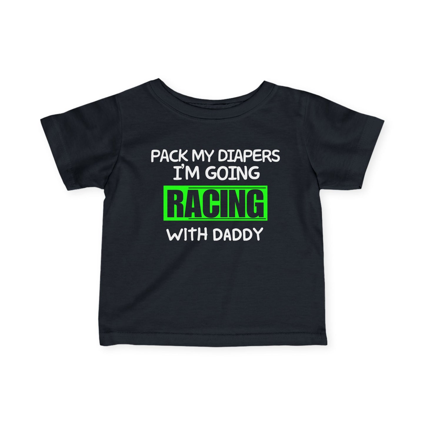 Pack My Diapers I'm Going Racing With daddy (GREEN) Infant Fine Jersey Tee