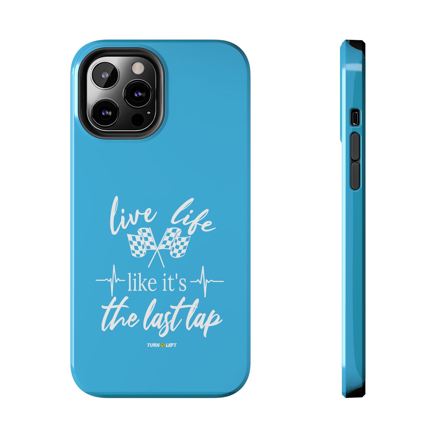 Blue Tough Phone Cases - Live Life Like It's The Last Lap
