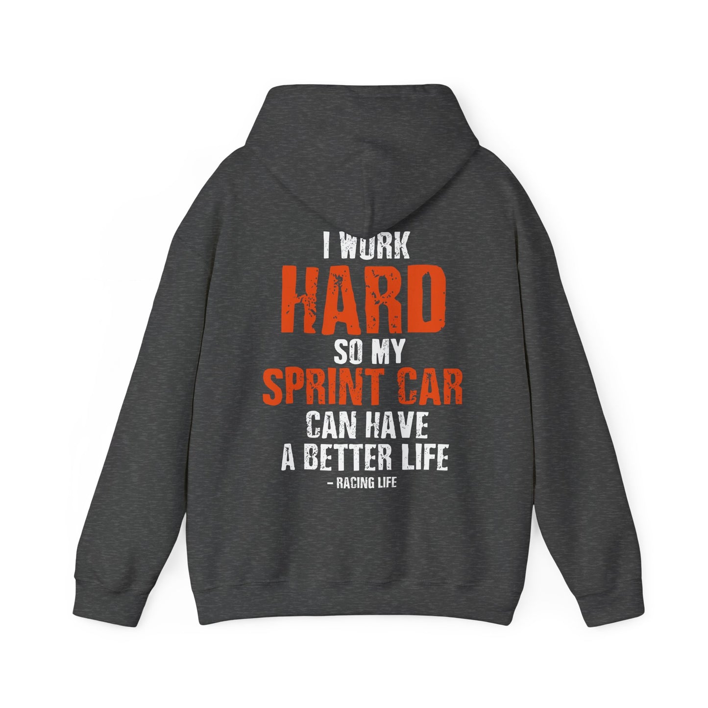 I Work Hard So My Sprint Car Can Have A Better Life Unisex Heavy Blend™ Hooded Sweatshirt