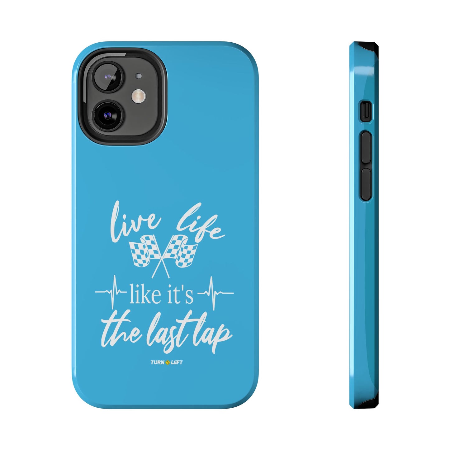 Blue Tough Phone Cases - Live Life Like It's The Last Lap