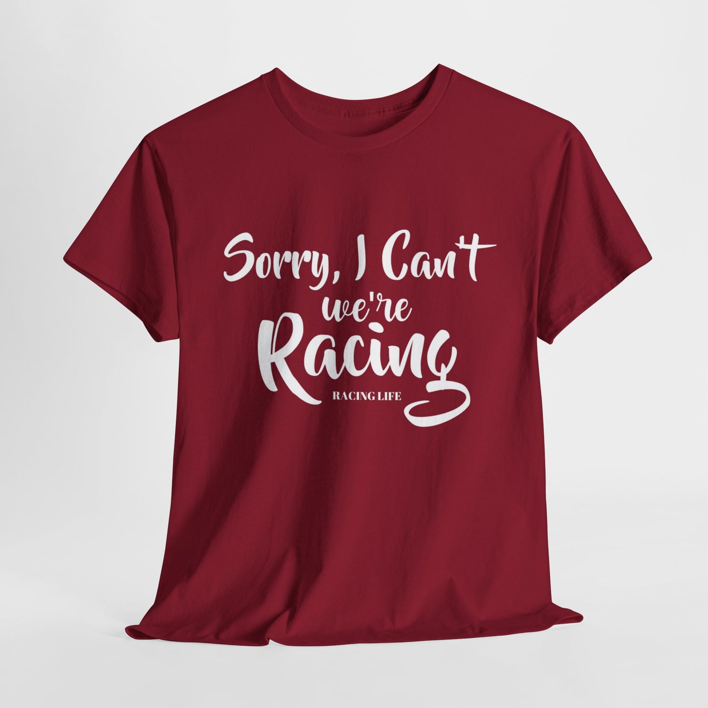 Sorry I Can't We're Racing T-shirt
