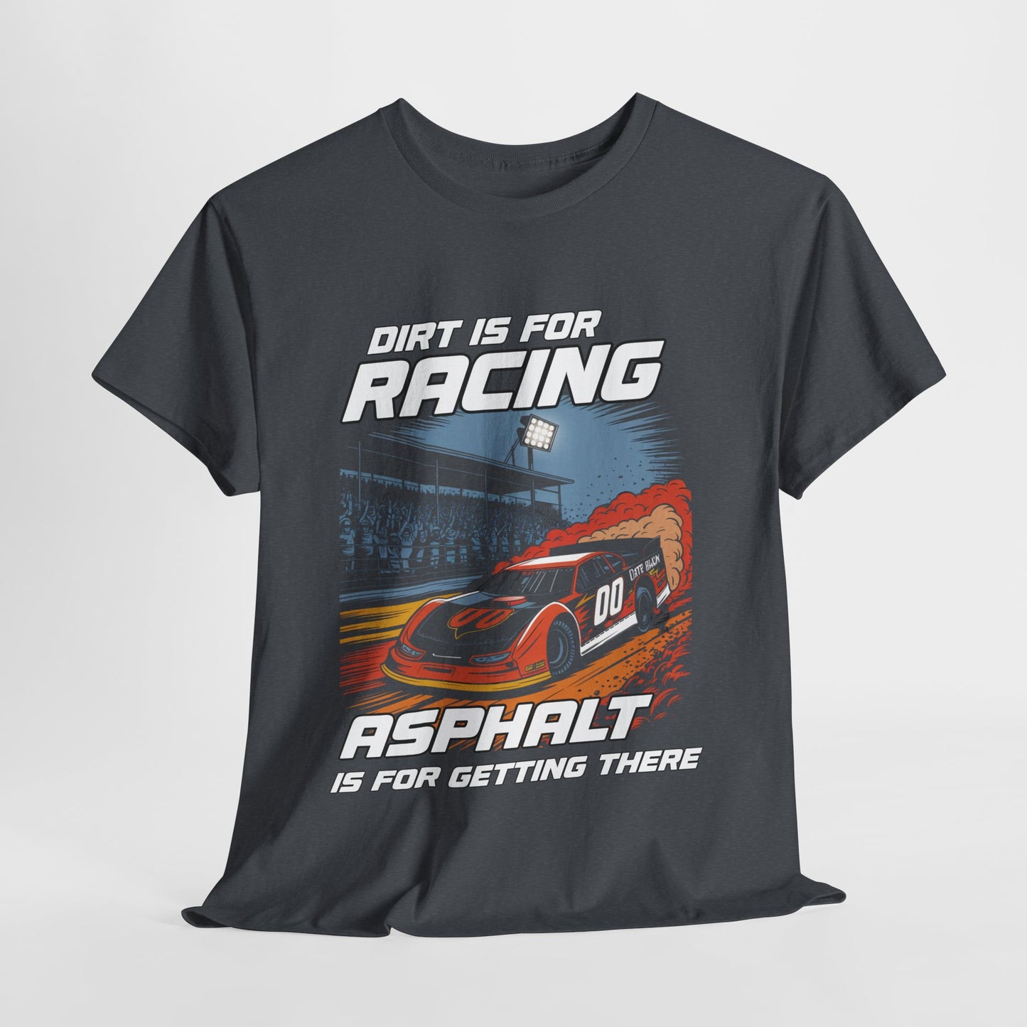 Racing Enthusiast Tee - Dirt is for Racing, Asphalt is for Getting There | Gift for Race Fans, Car Lovers, Motorsports