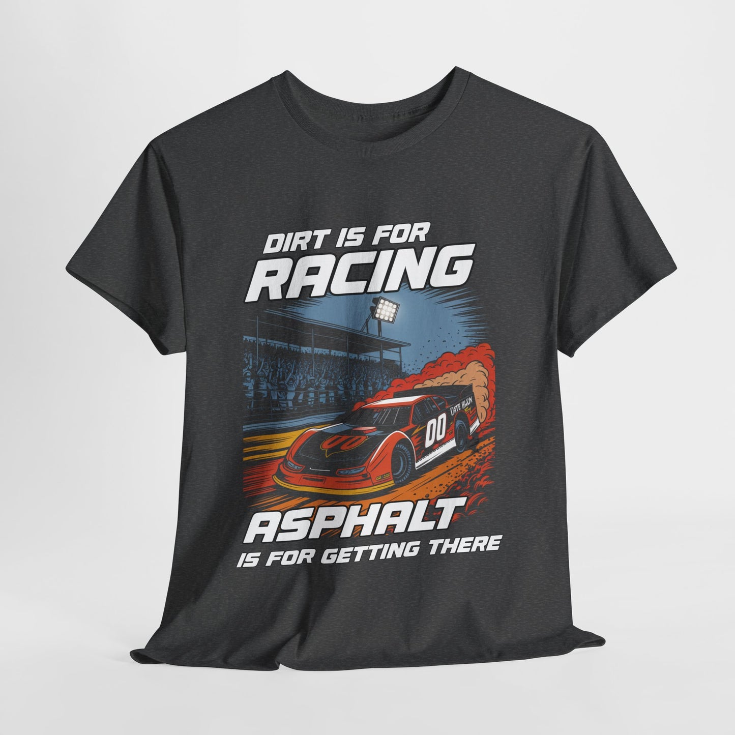 Racing Enthusiast Tee - Dirt is for Racing, Asphalt is for Getting There | Gift for Race Fans, Car Lovers, Motorsports