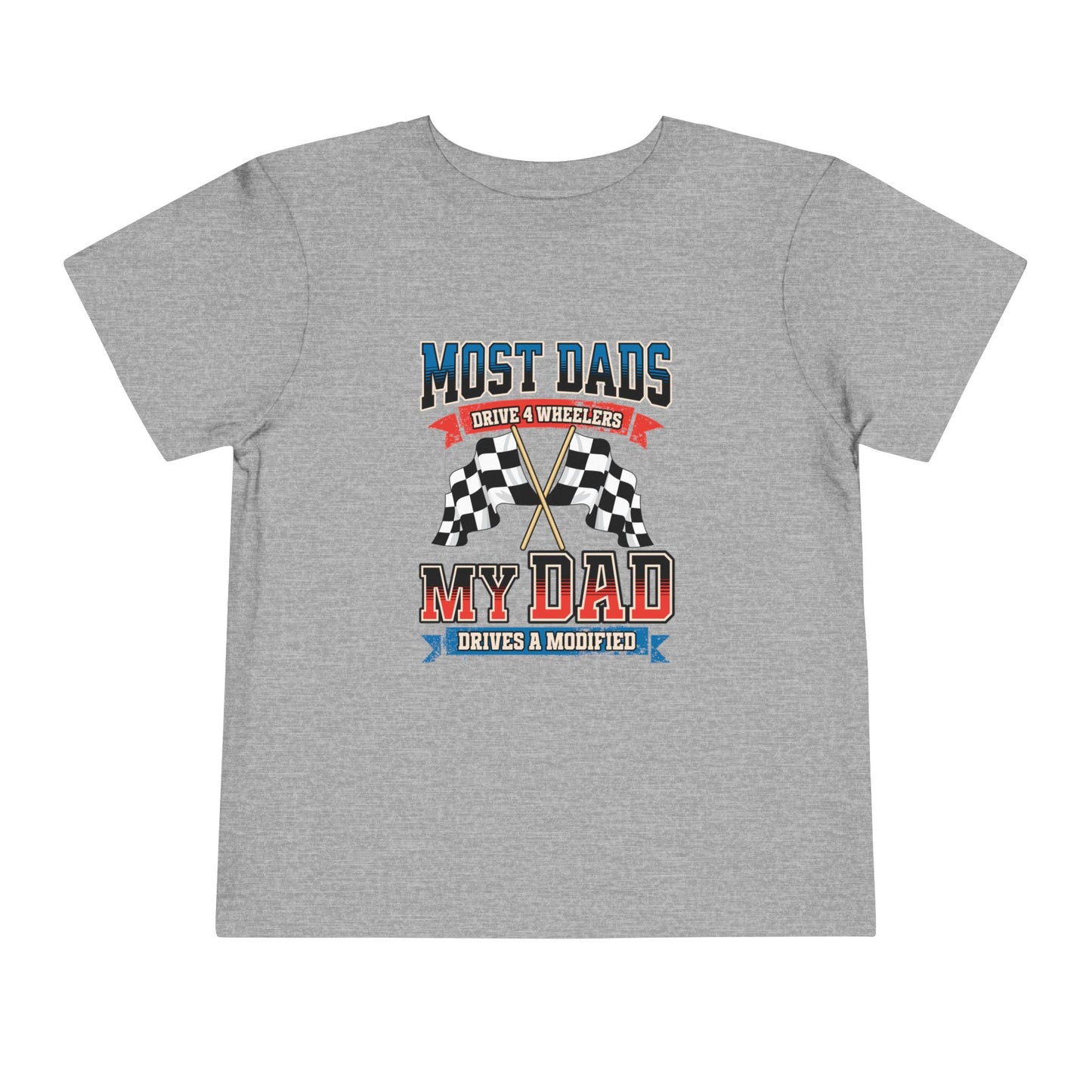 Dirt Track Racing Toddler Tee - Most Dads Drive a 4 Wheeler, My Dad Drives A Modified