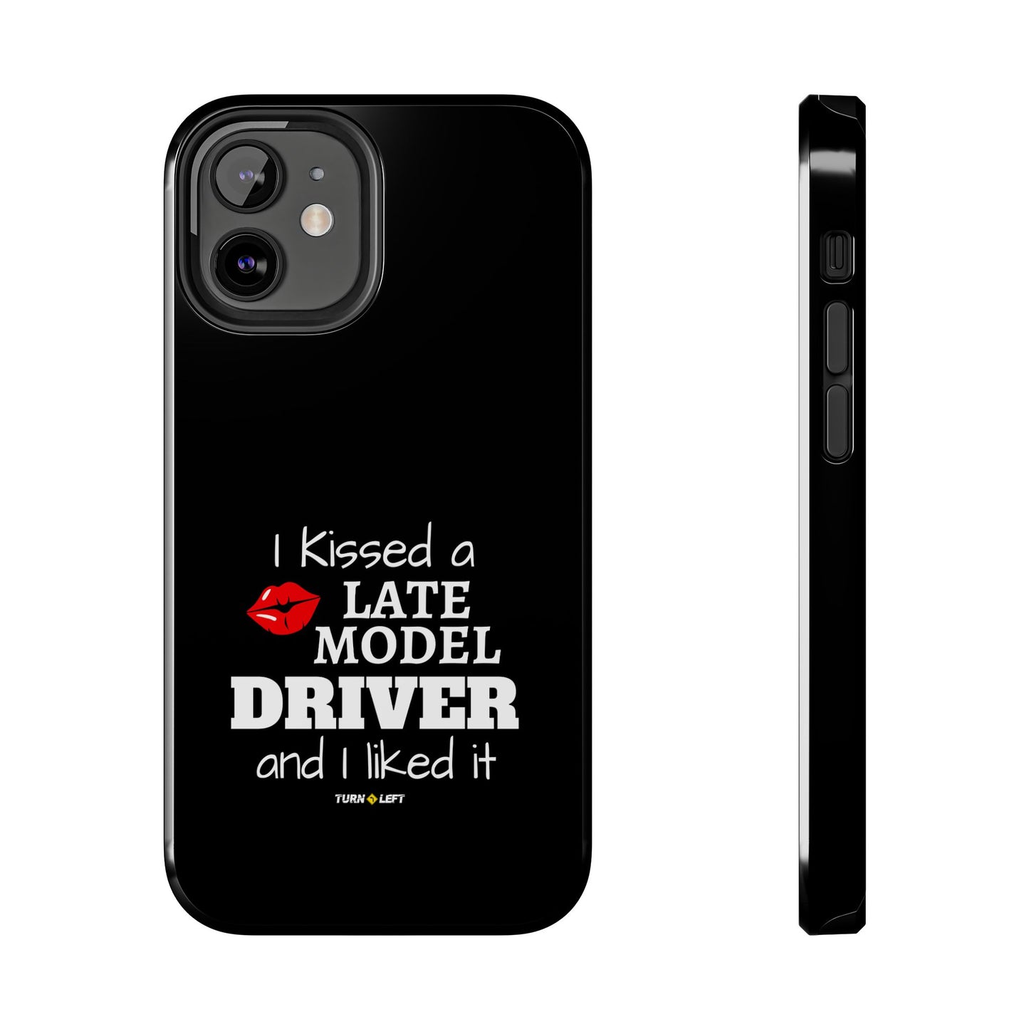 I Kissed A Late Model Driver And I Liked It Tough Phone Cases