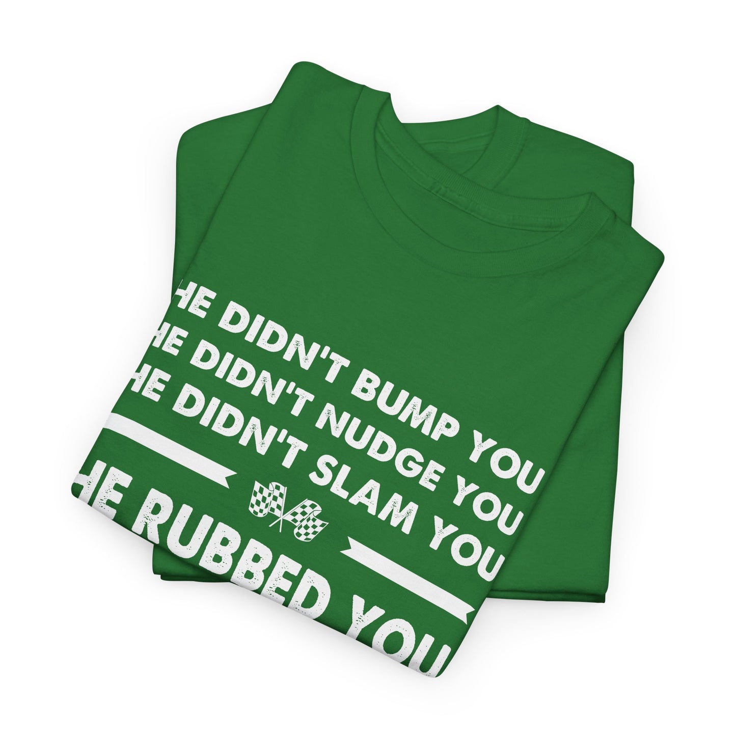 Funny Dirt Track Racing Quote T-shirt - He Didn't Bump You