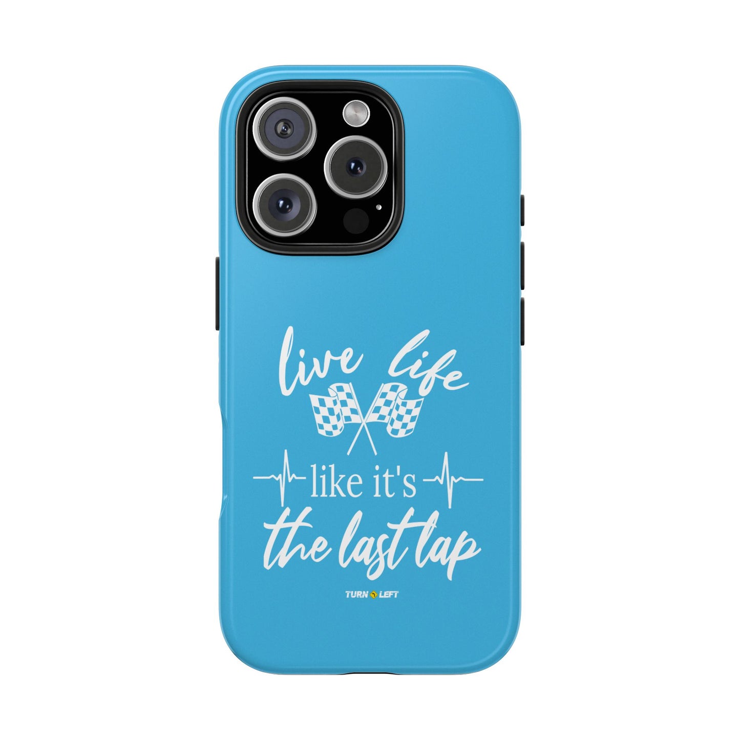 Blue Tough Phone Cases - Live Life Like It's The Last Lap
