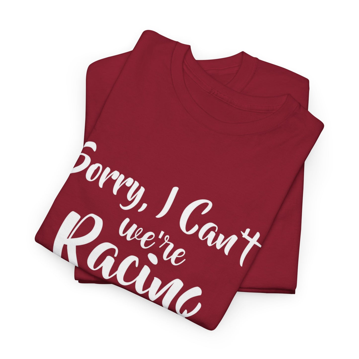 Sorry I Can't We're Racing T-shirt