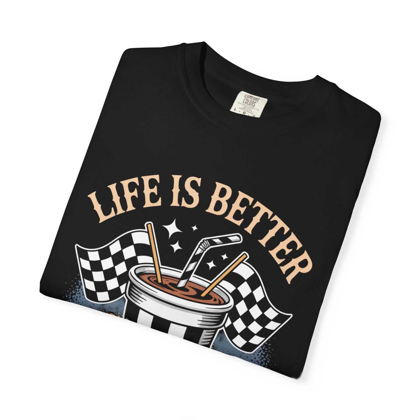 Comfort Colors Life is Better at a Dirt Track, Auto Racing Drink Tee, Unisex Garment-Dyed Shirt, Gift for Race Fans, Motorsports Apparel