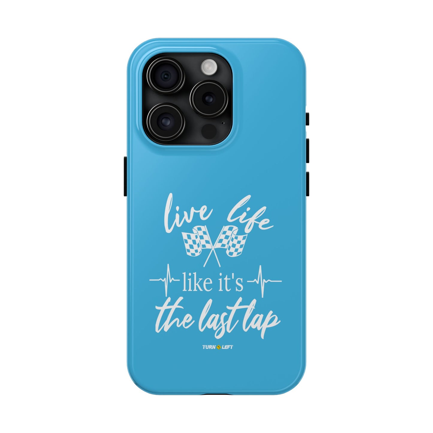 Blue Tough Phone Cases - Live Life Like It's The Last Lap
