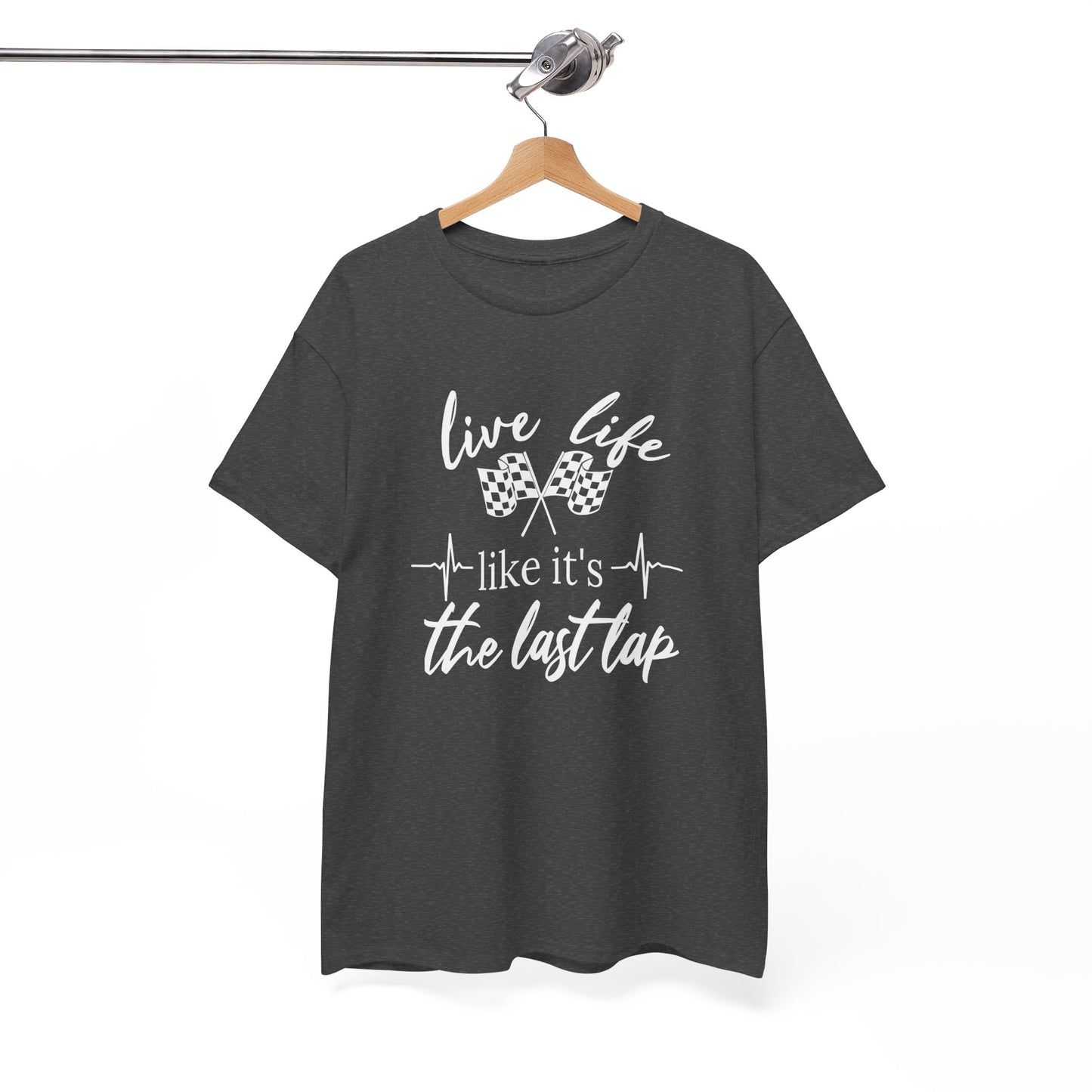 Racing Quote Tee: Live Life Like It's the Last Lap, Motorsports Gift, Unisex Tee, Racing T-Shirt