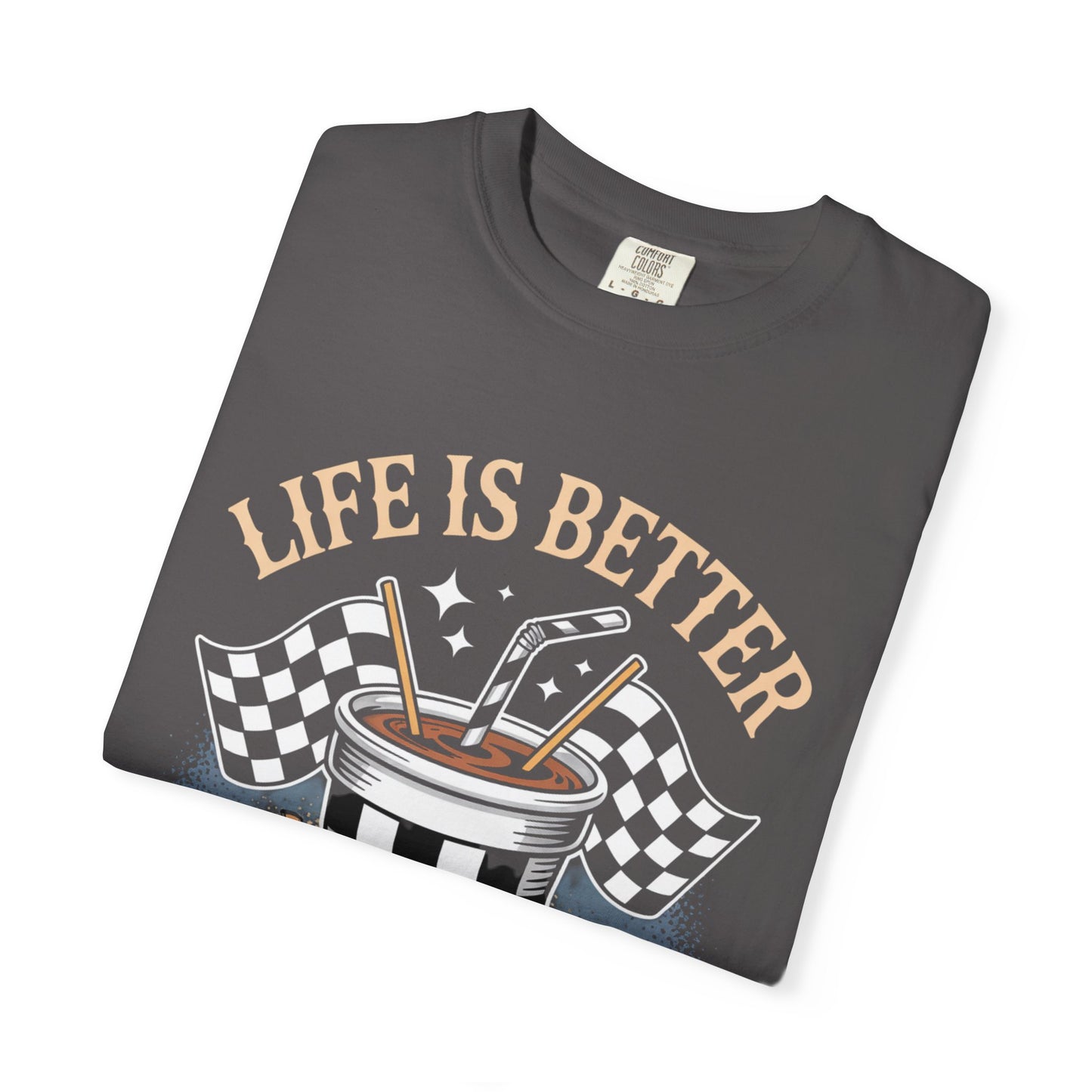 Comfort Colors Life is Better at a Dirt Track, Auto Racing Drink Tee, Unisex Garment-Dyed Shirt, Gift for Race Fans, Motorsports Apparel
