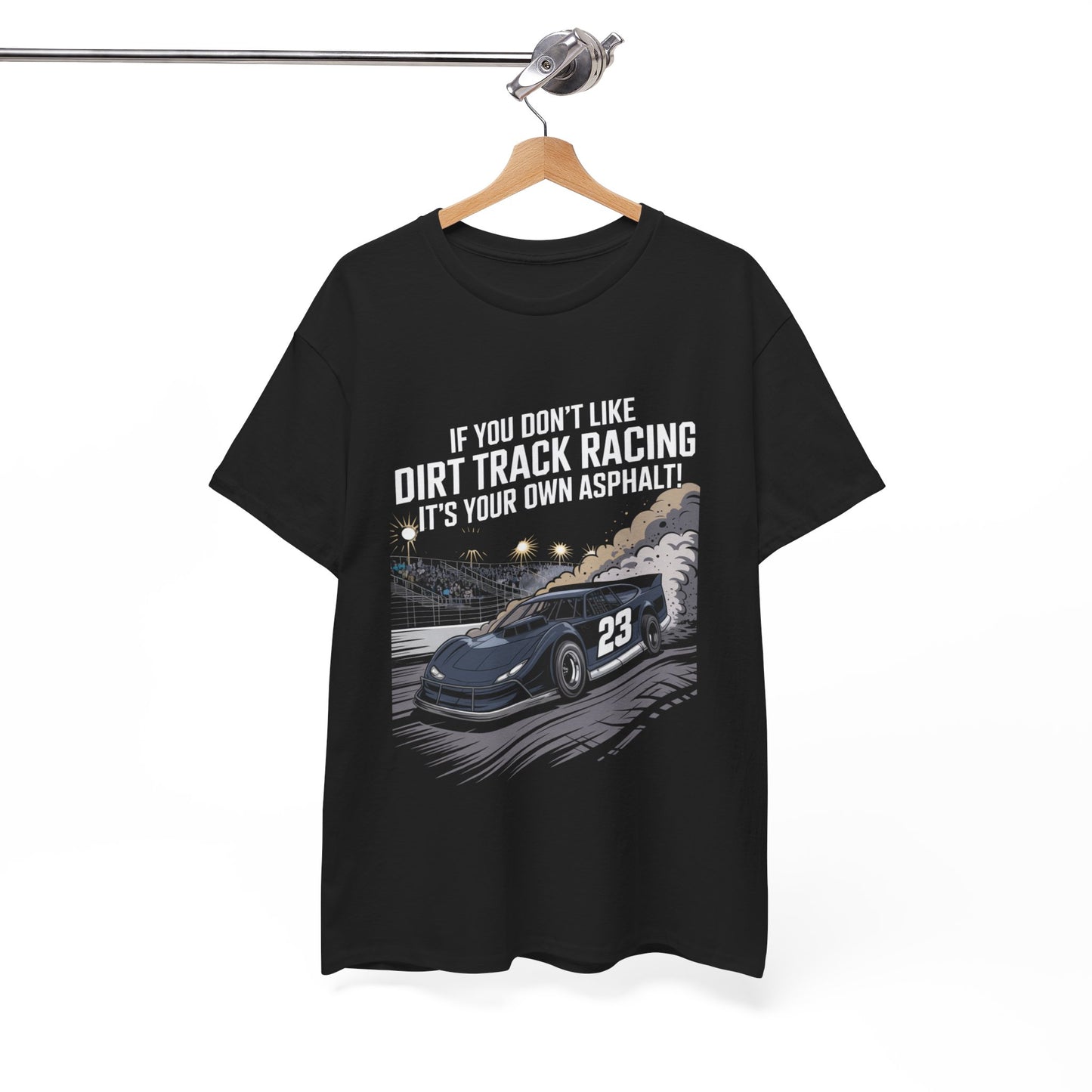 Dirt Track Racing Quote - If You Don't Like Dirt Track Racing It's Your Own Asphalt